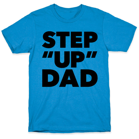 Step "Up" Dad T-Shirt