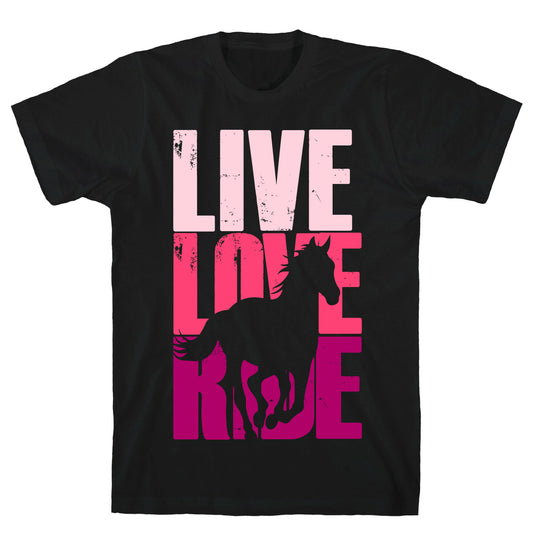 Live, Love, Ride (Horse) T-Shirt
