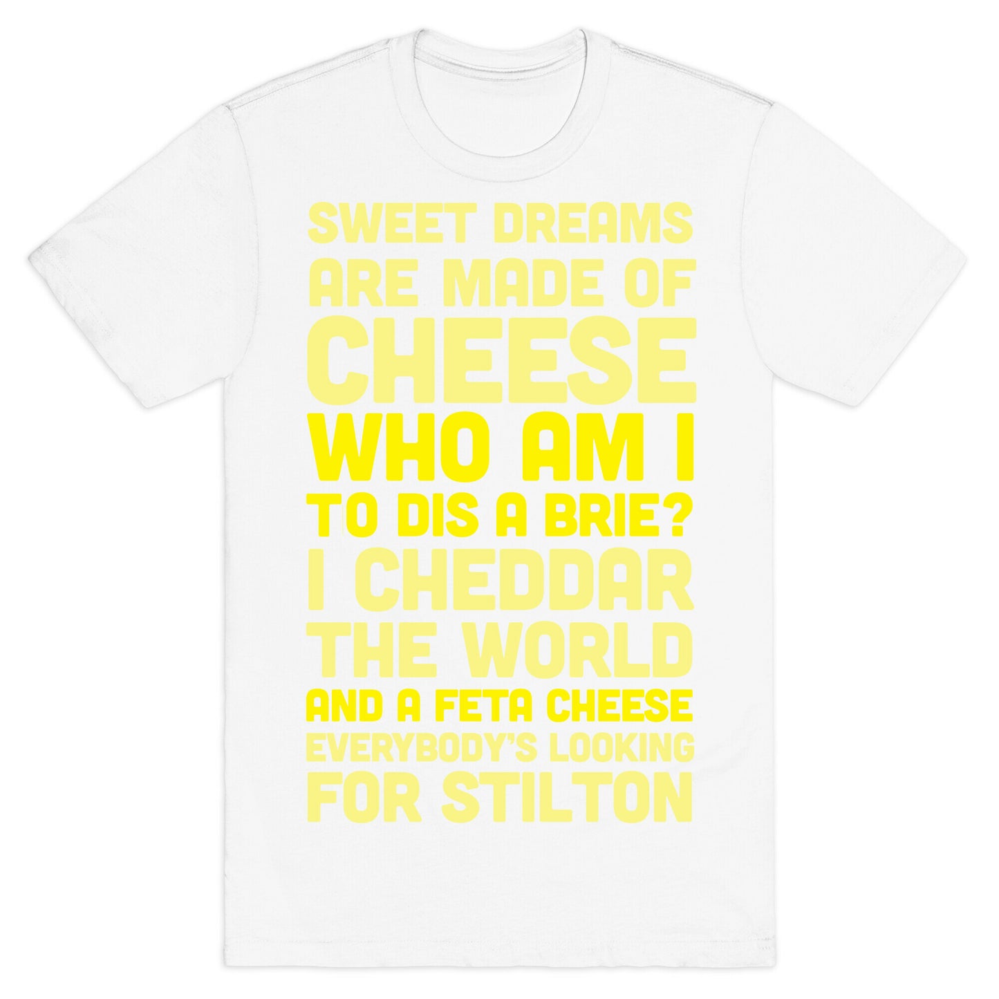 Sweet Dreams Are Made of Cheese T-Shirt