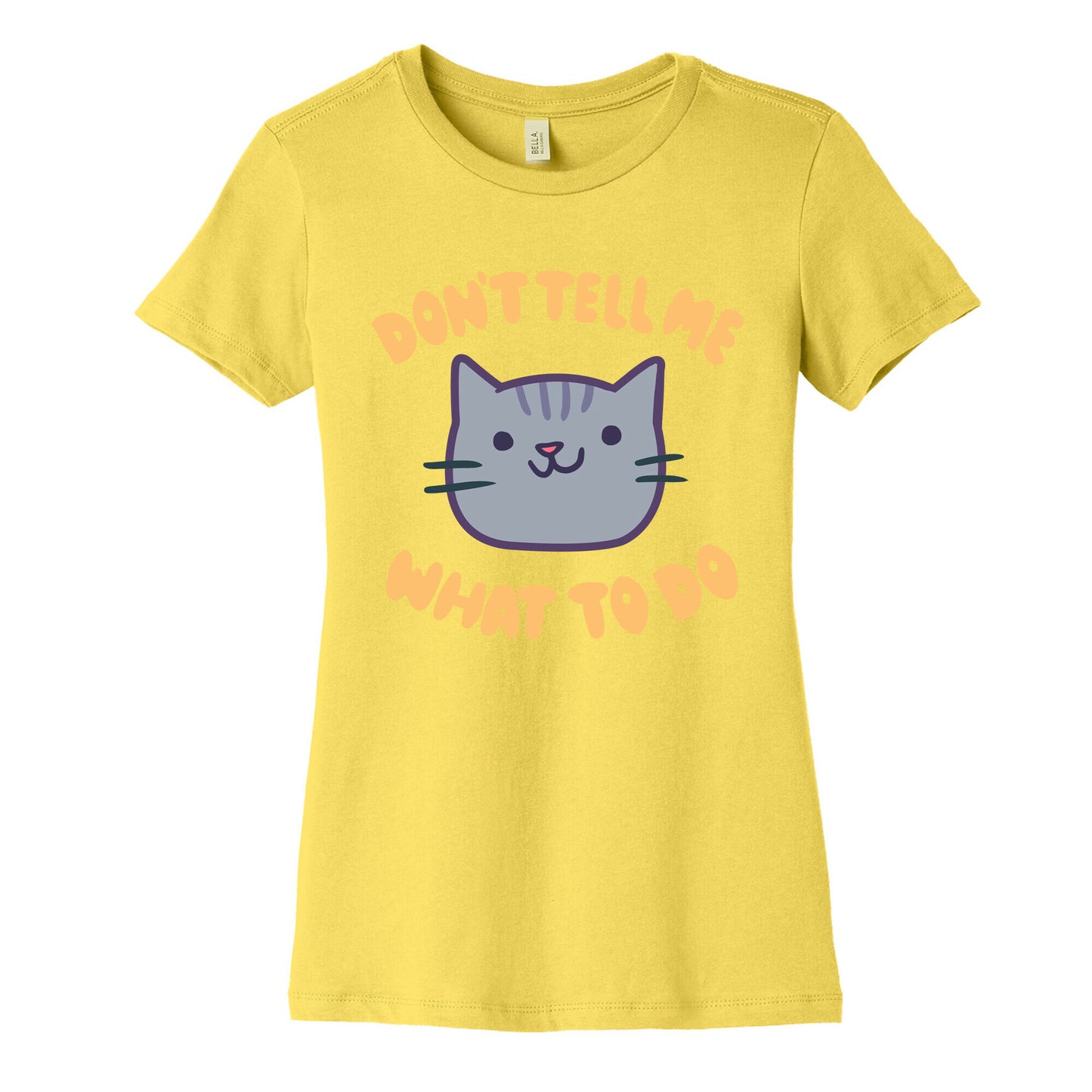 Don't Tell Me What to Do Women's Cotton Tee