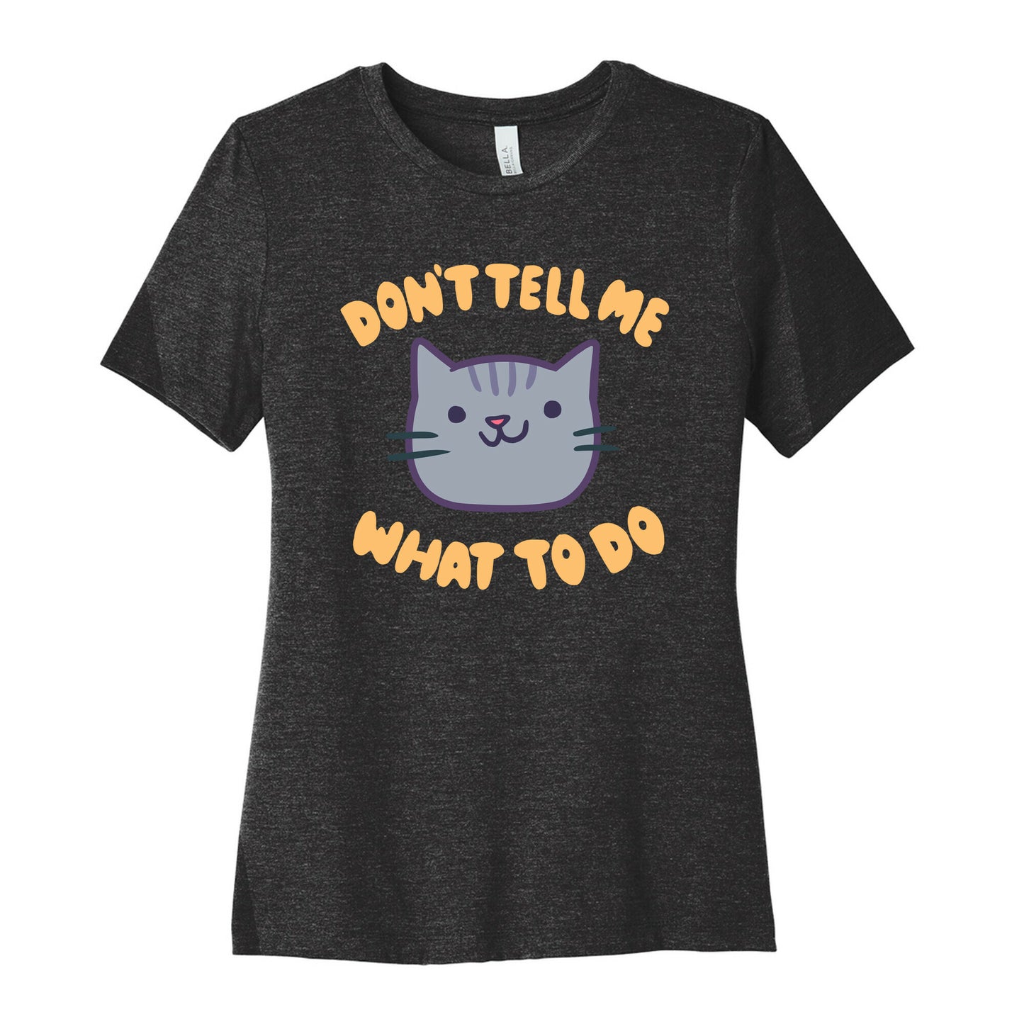 Don't Tell Me What to Do Women's Cotton Tee