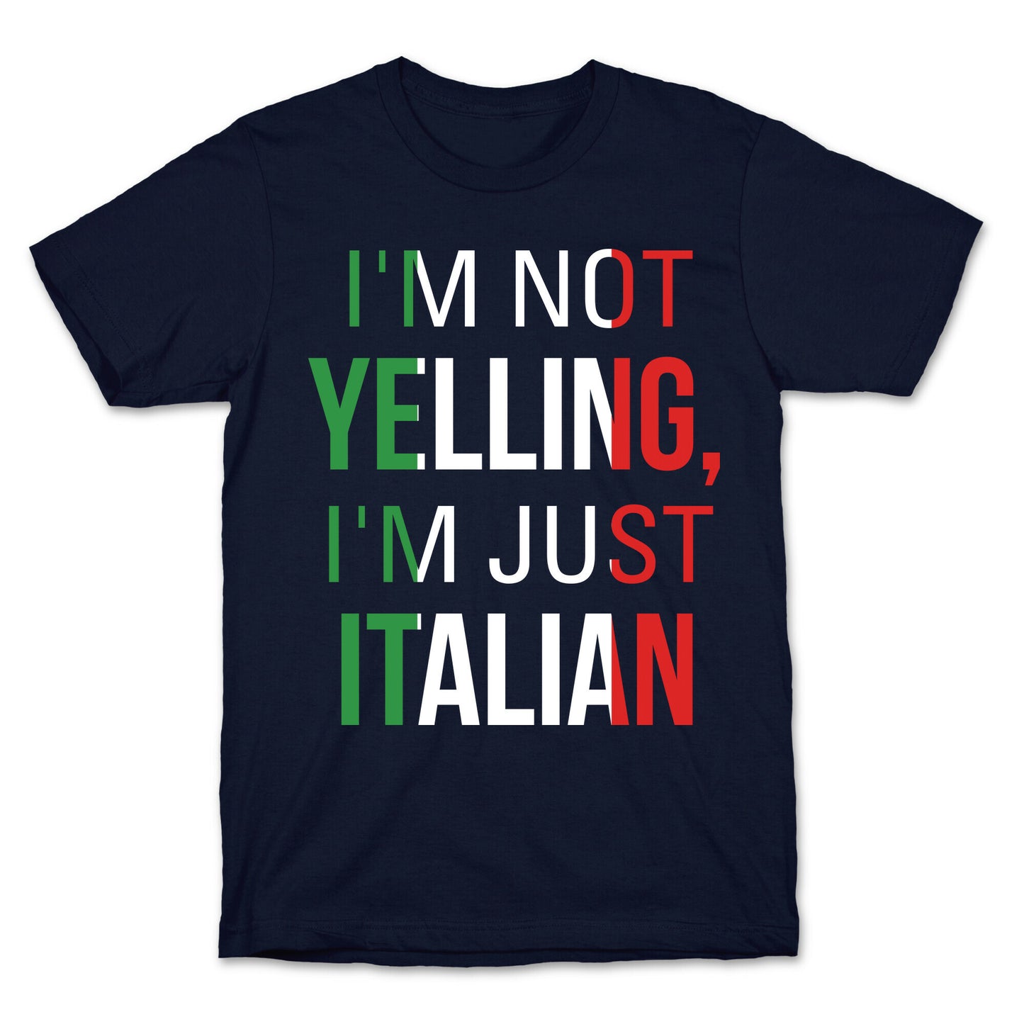 I'm Not Yelling I'm Just Italian T-Shirt