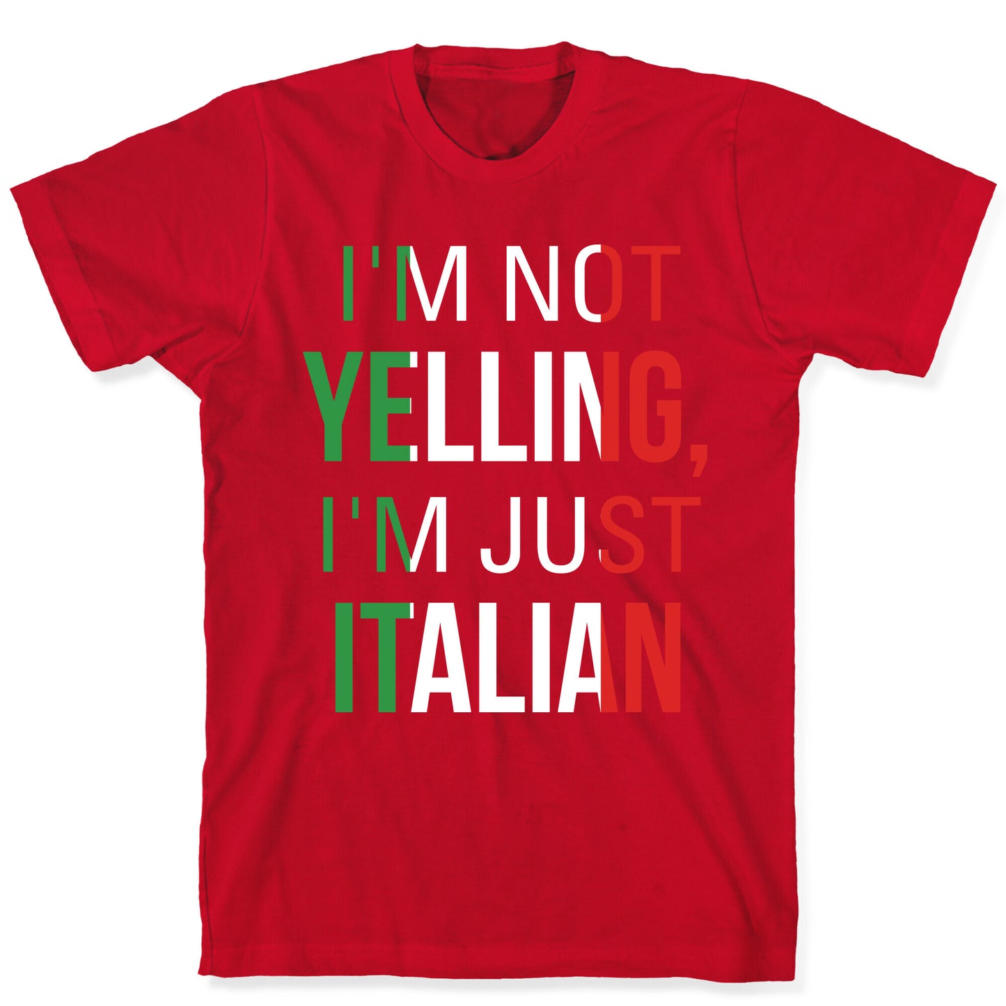 I'm Not Yelling I'm Just Italian T-Shirt