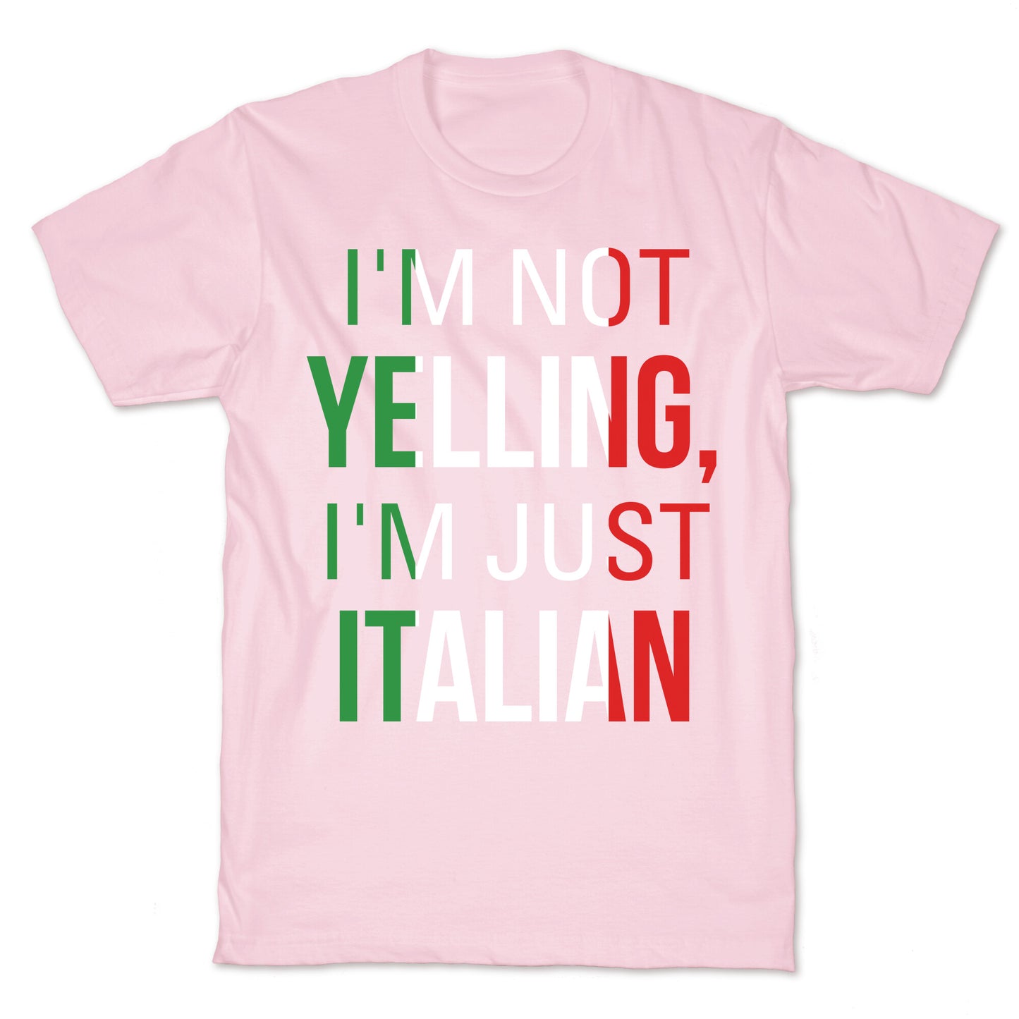 I'm Not Yelling I'm Just Italian T-Shirt