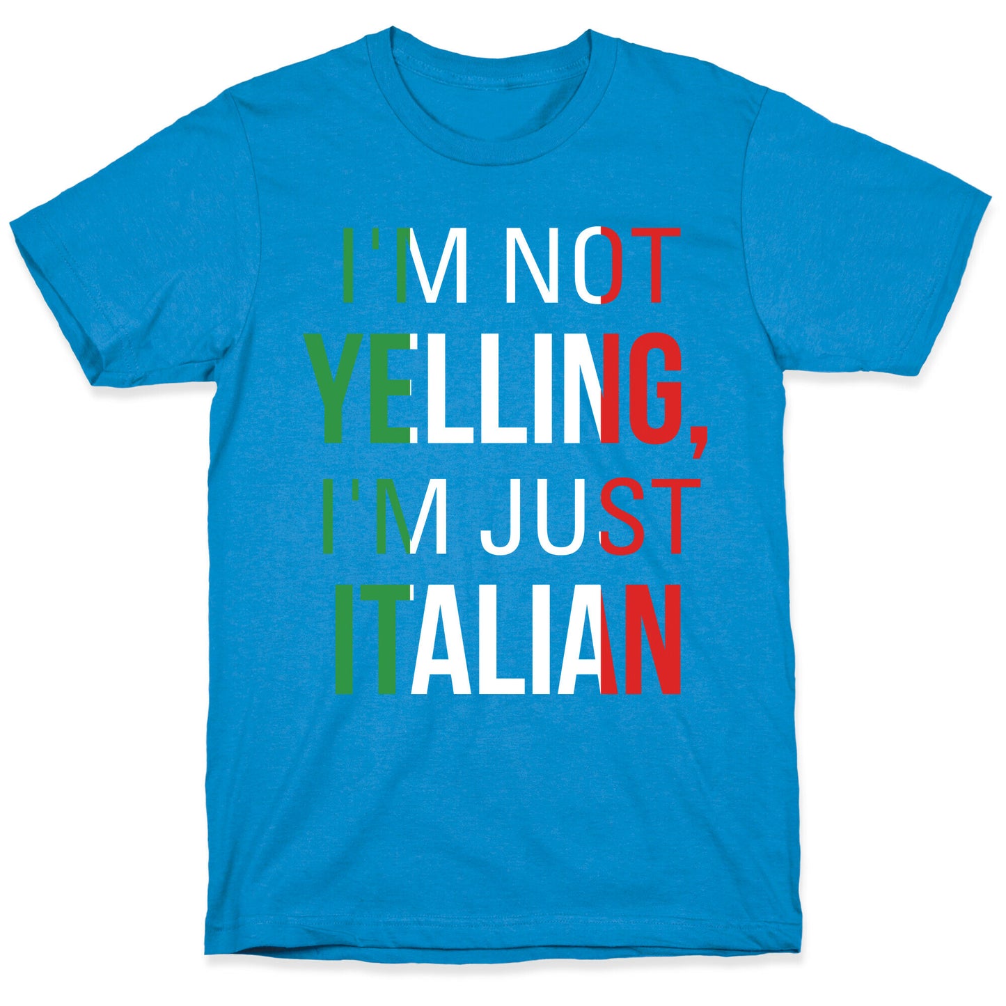 I'm Not Yelling I'm Just Italian T-Shirt