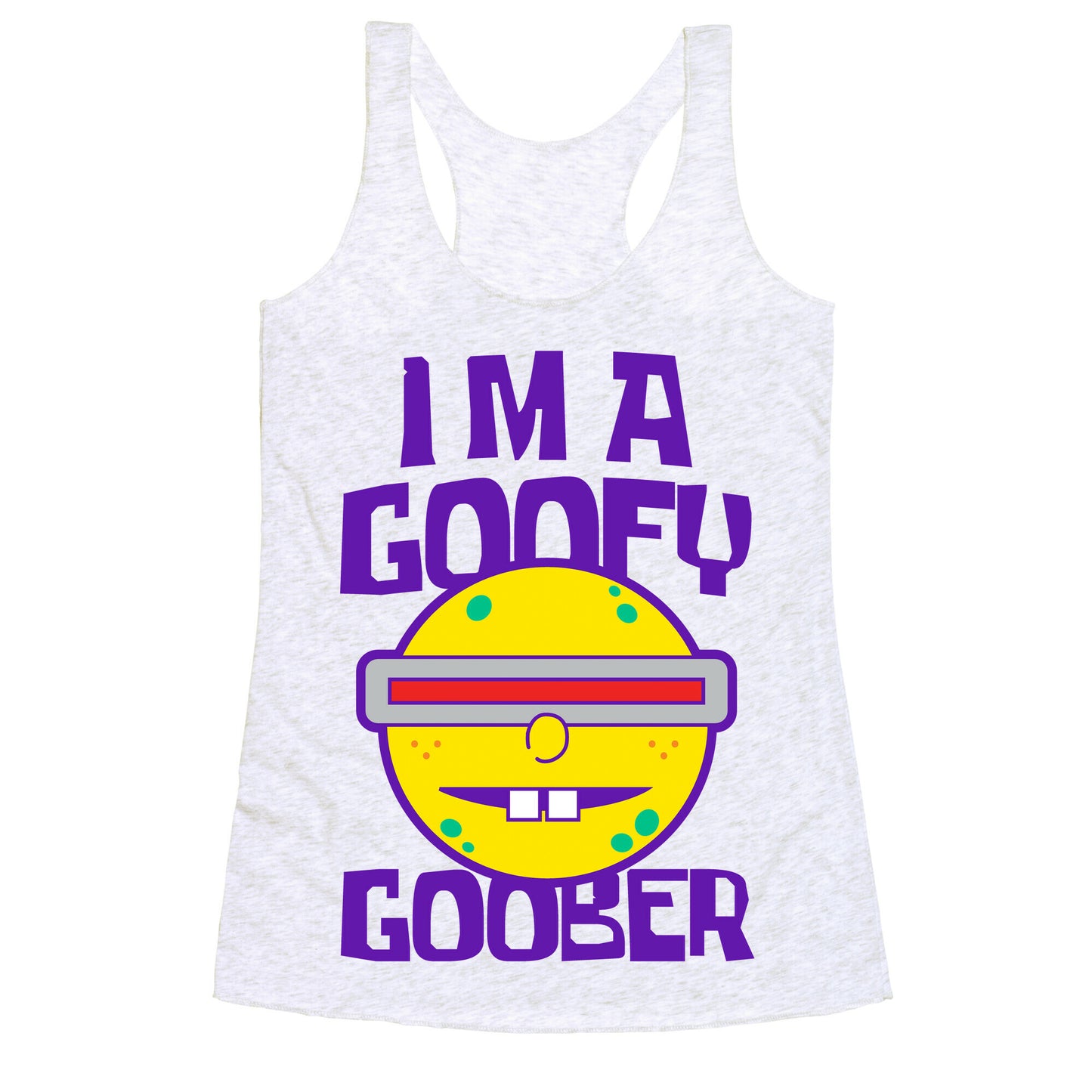 I'm a Goofy Goober Racerback Tank