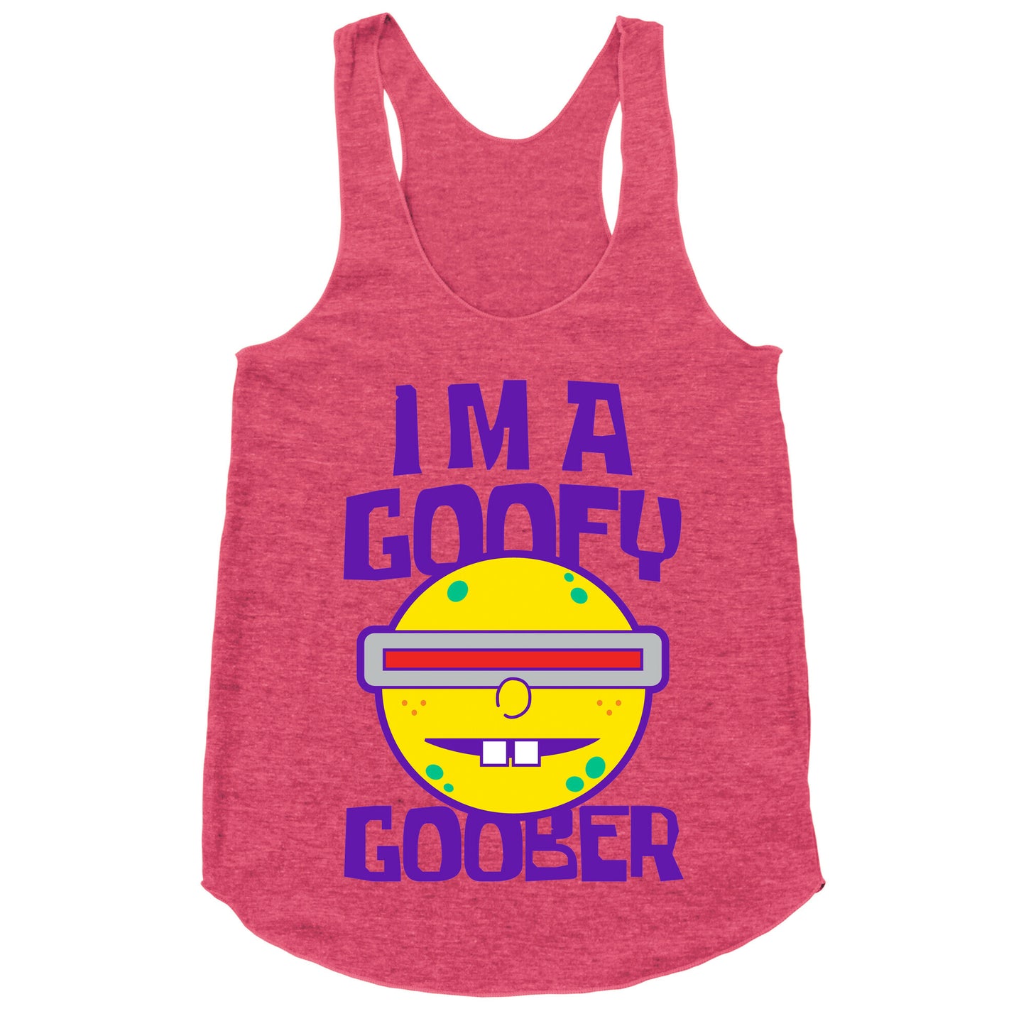 I'm a Goofy Goober Racerback Tank