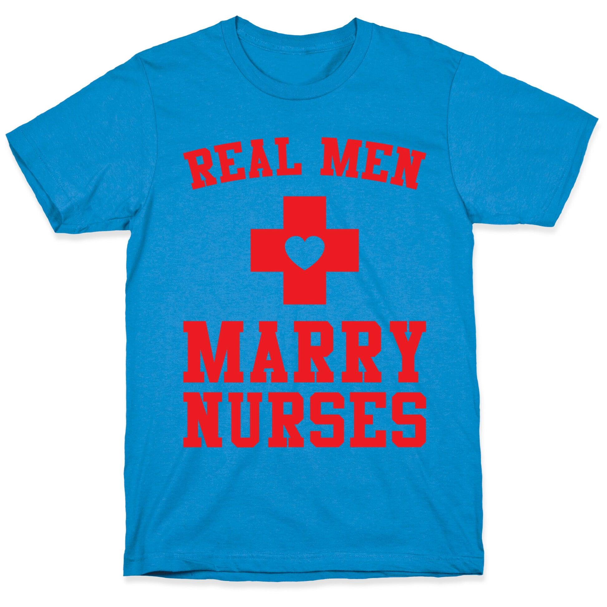Real Men Marry Nurses T-Shirt