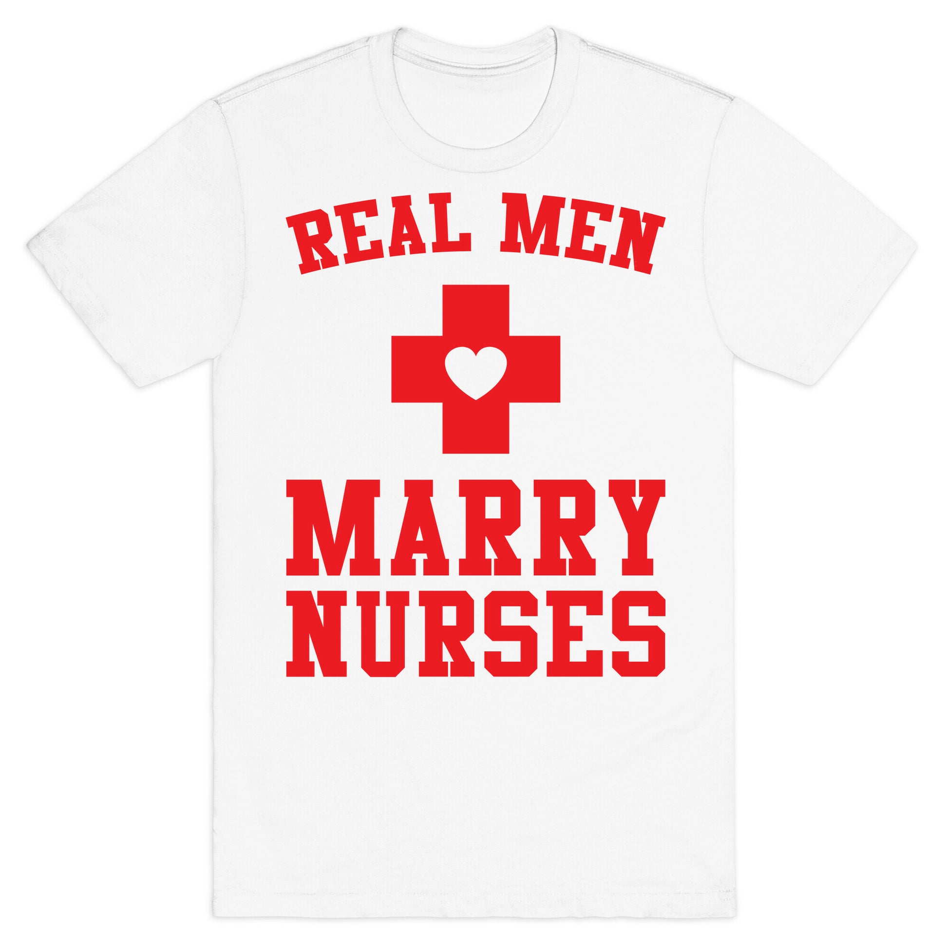 Real Men Marry Nurses T-Shirt