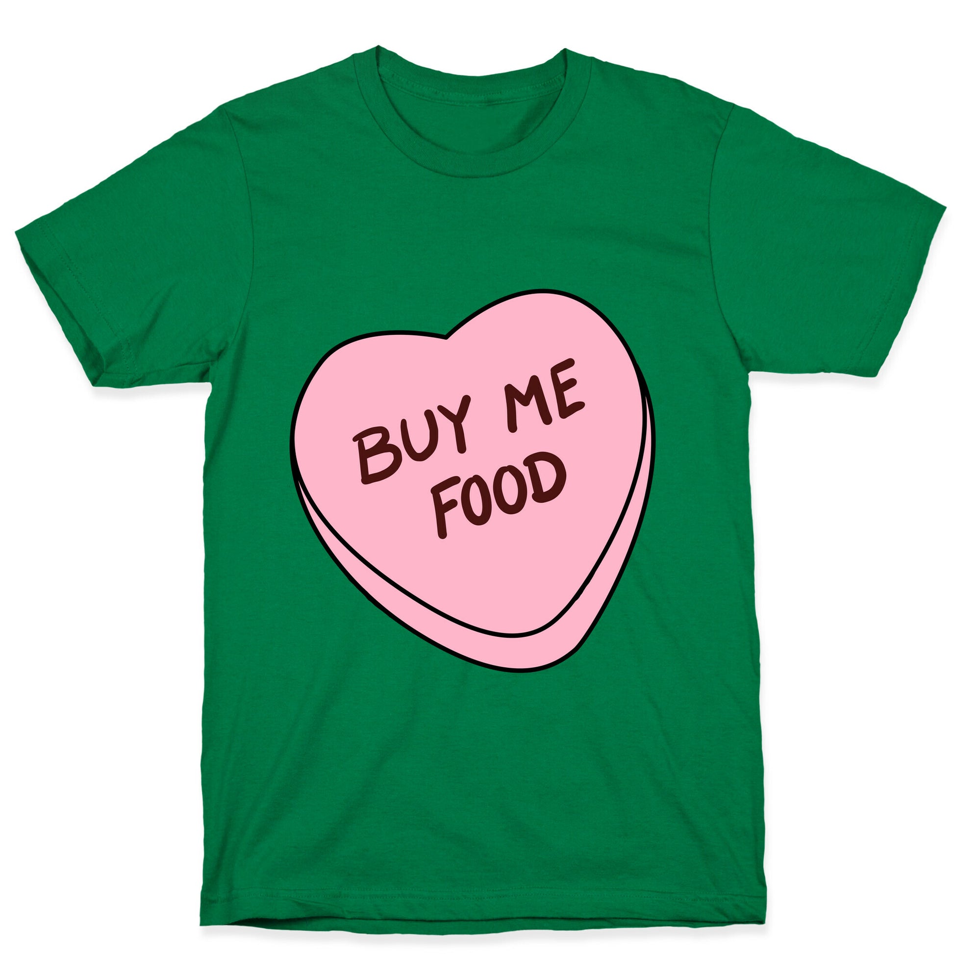 Candy Hearts: Buy Me Food T-Shirt