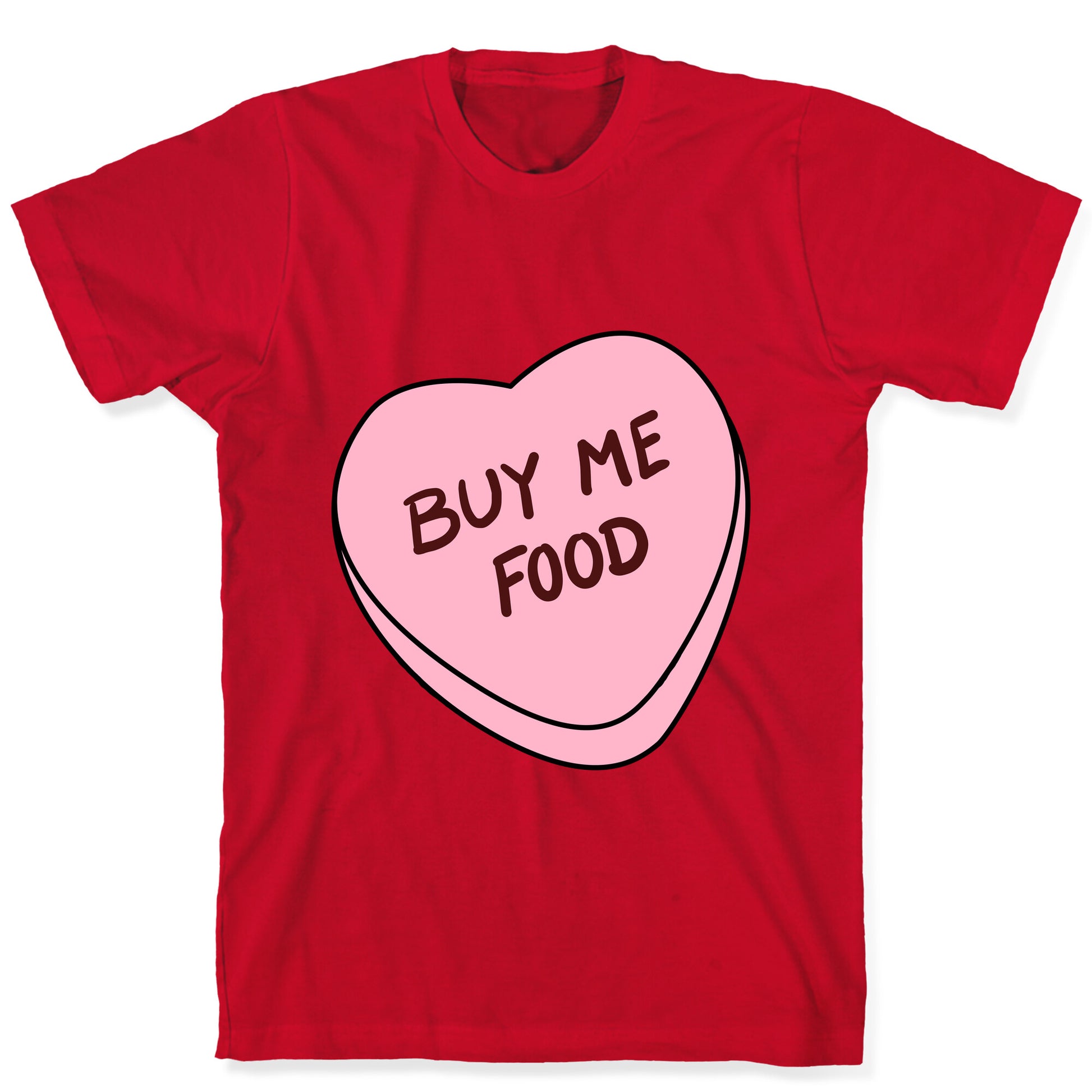 Candy Hearts: Buy Me Food T-Shirt