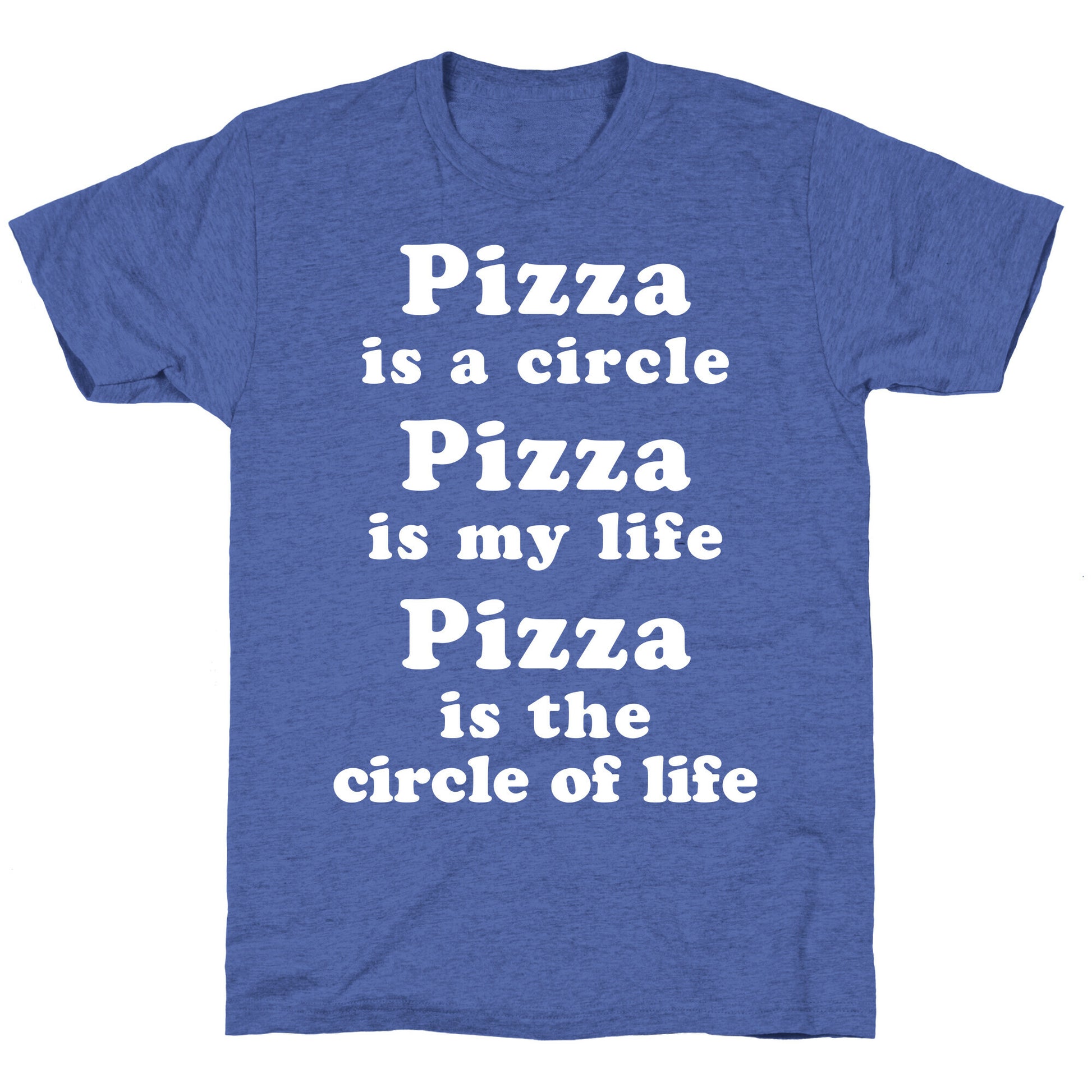 Pizza Is The Circle Of Life Unisex Triblend Tee