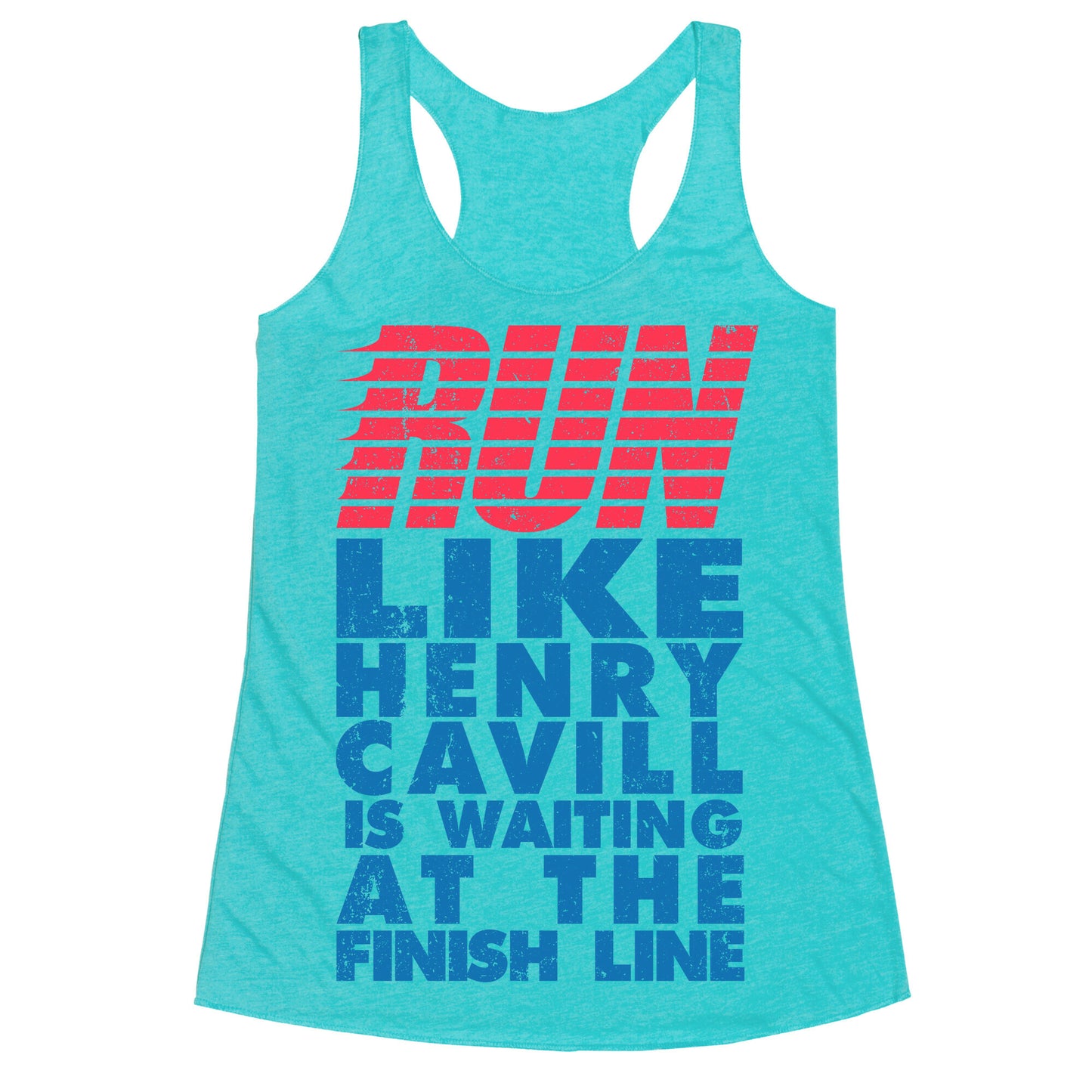 Run Like Henry Cavill Is Waiting At The Finish Line Racerback Tank