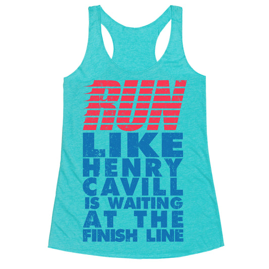 Run Like Henry Cavill Is Waiting At The Finish Line Racerback Tank