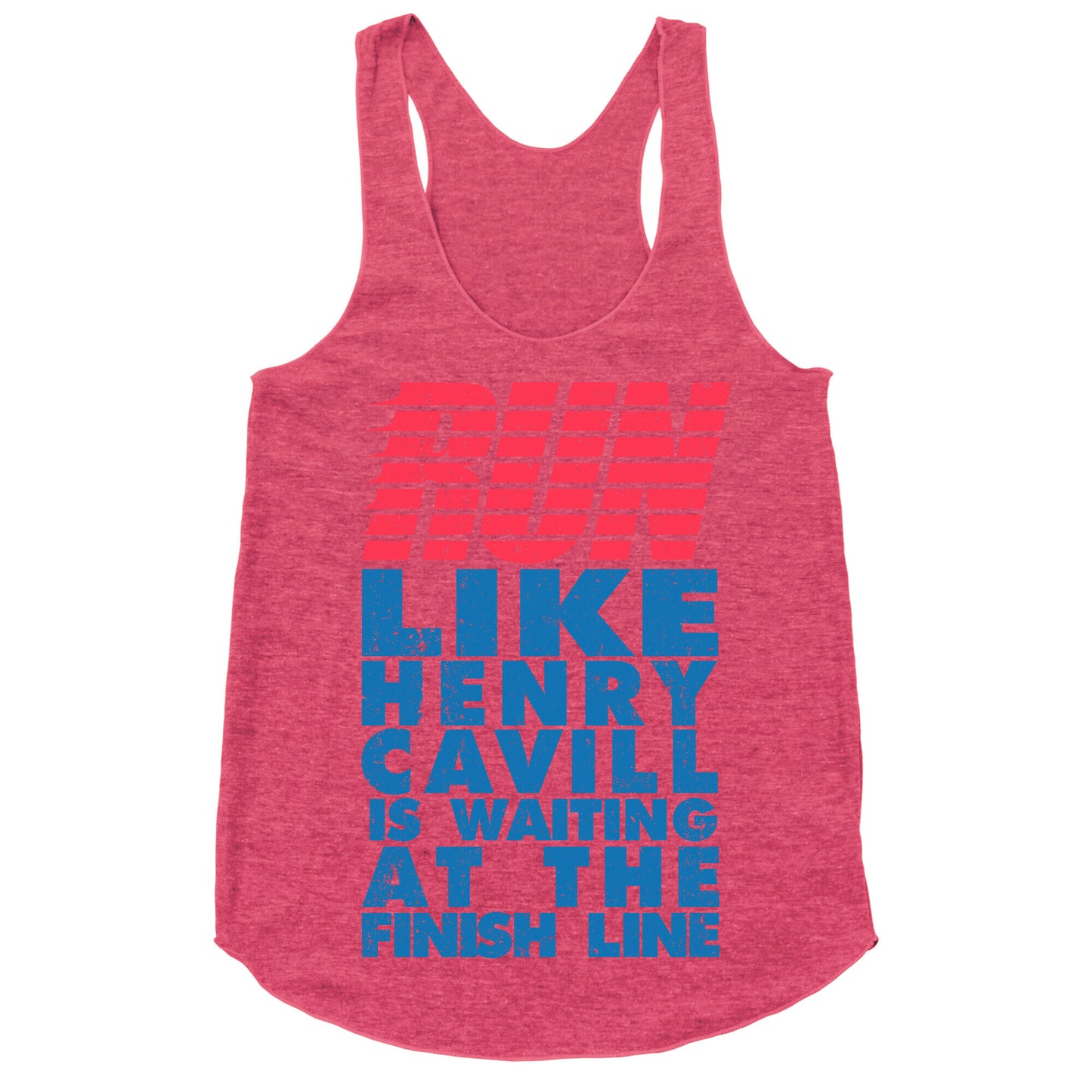 Run Like Henry Cavill Is Waiting At The Finish Line Racerback Tank