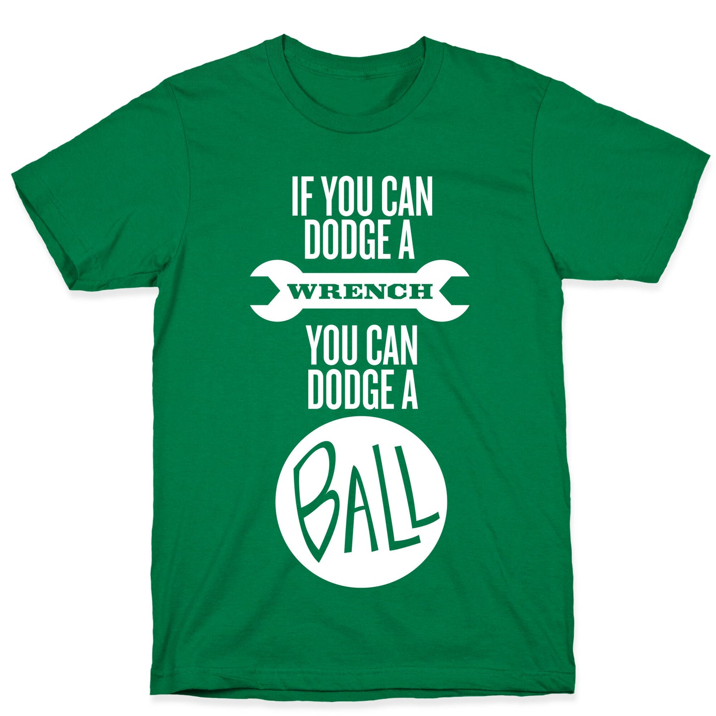 If You Can Dodge a Wrench T-Shirt
