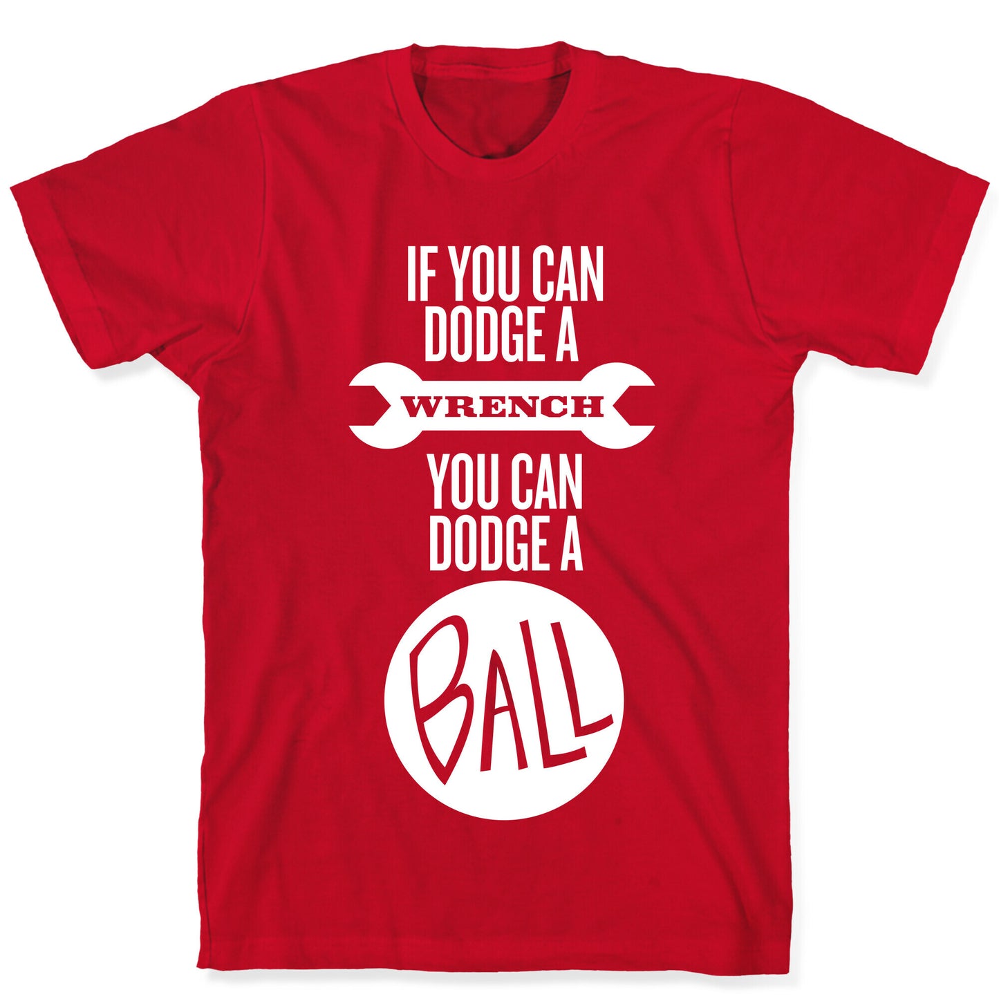 If You Can Dodge a Wrench T-Shirt