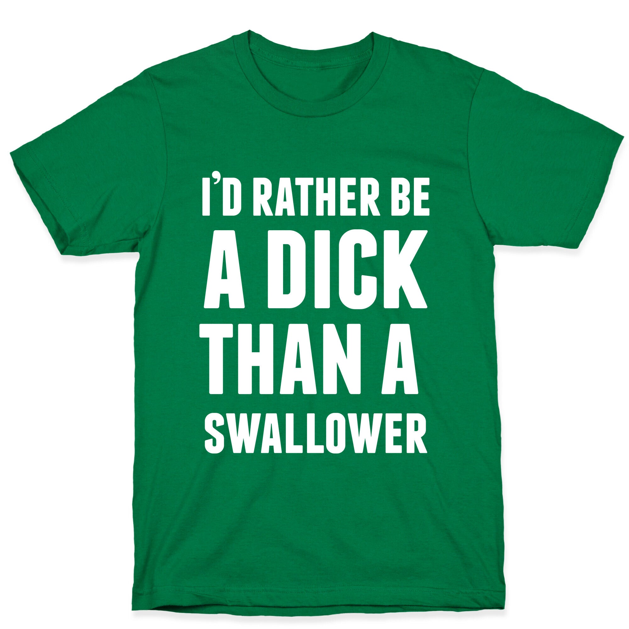 I'd Rather be a Dick T-Shirt