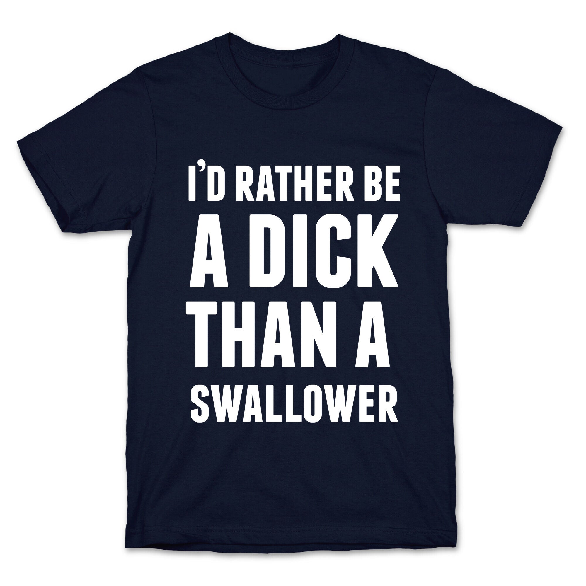 I'd Rather be a Dick T-Shirt