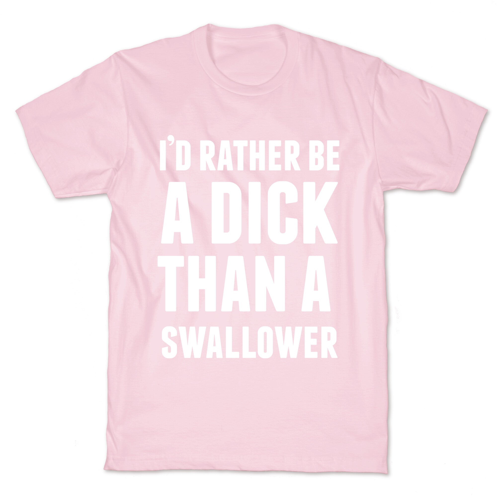 I'd Rather be a Dick T-Shirt