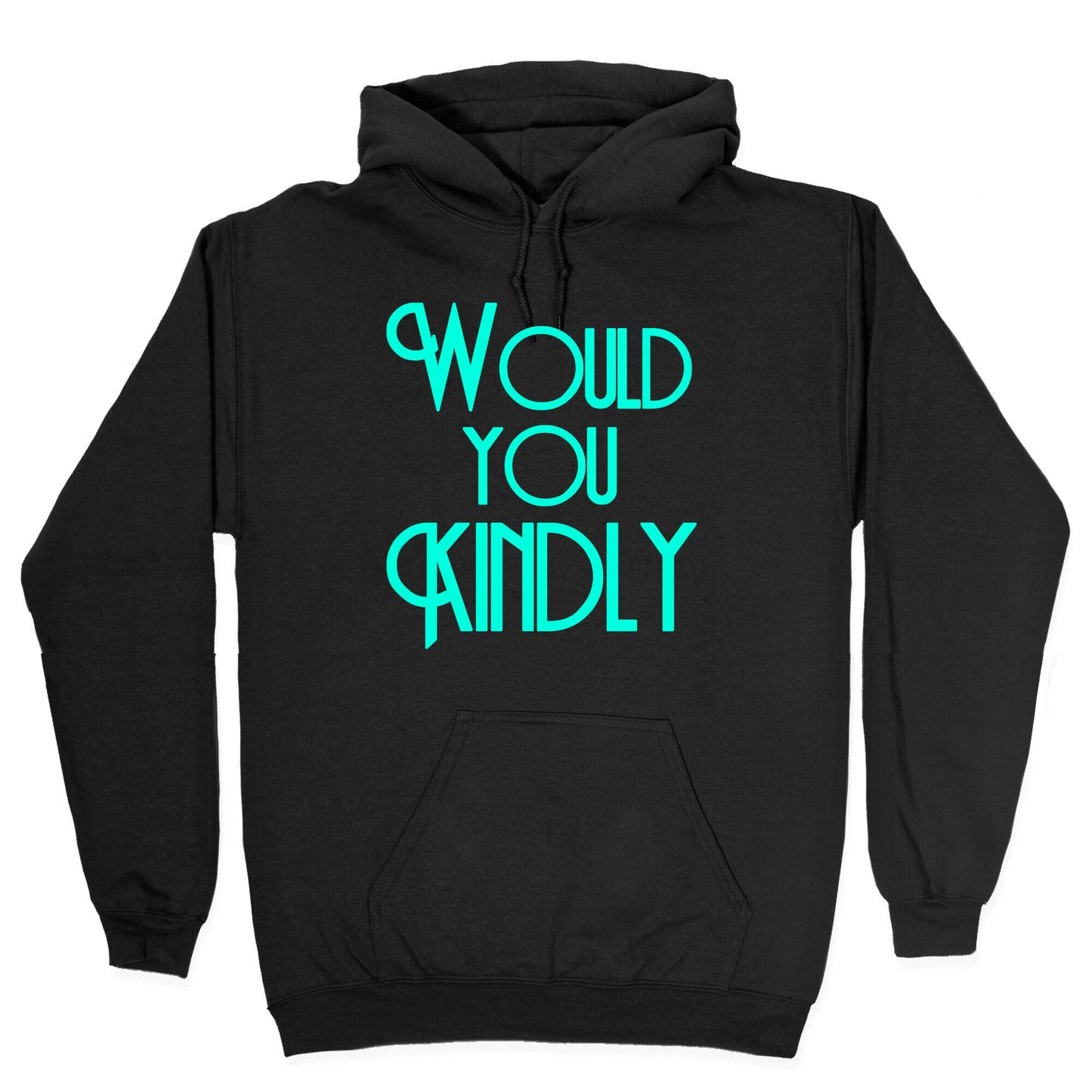 Would You Kindly Hoodie