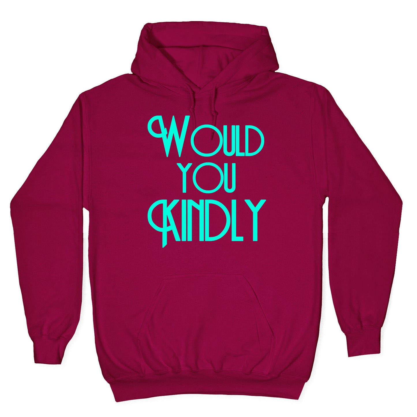 Would You Kindly Hoodie