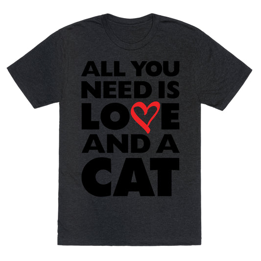 All You Need Is Love And A Cat Unisex Triblend Tee