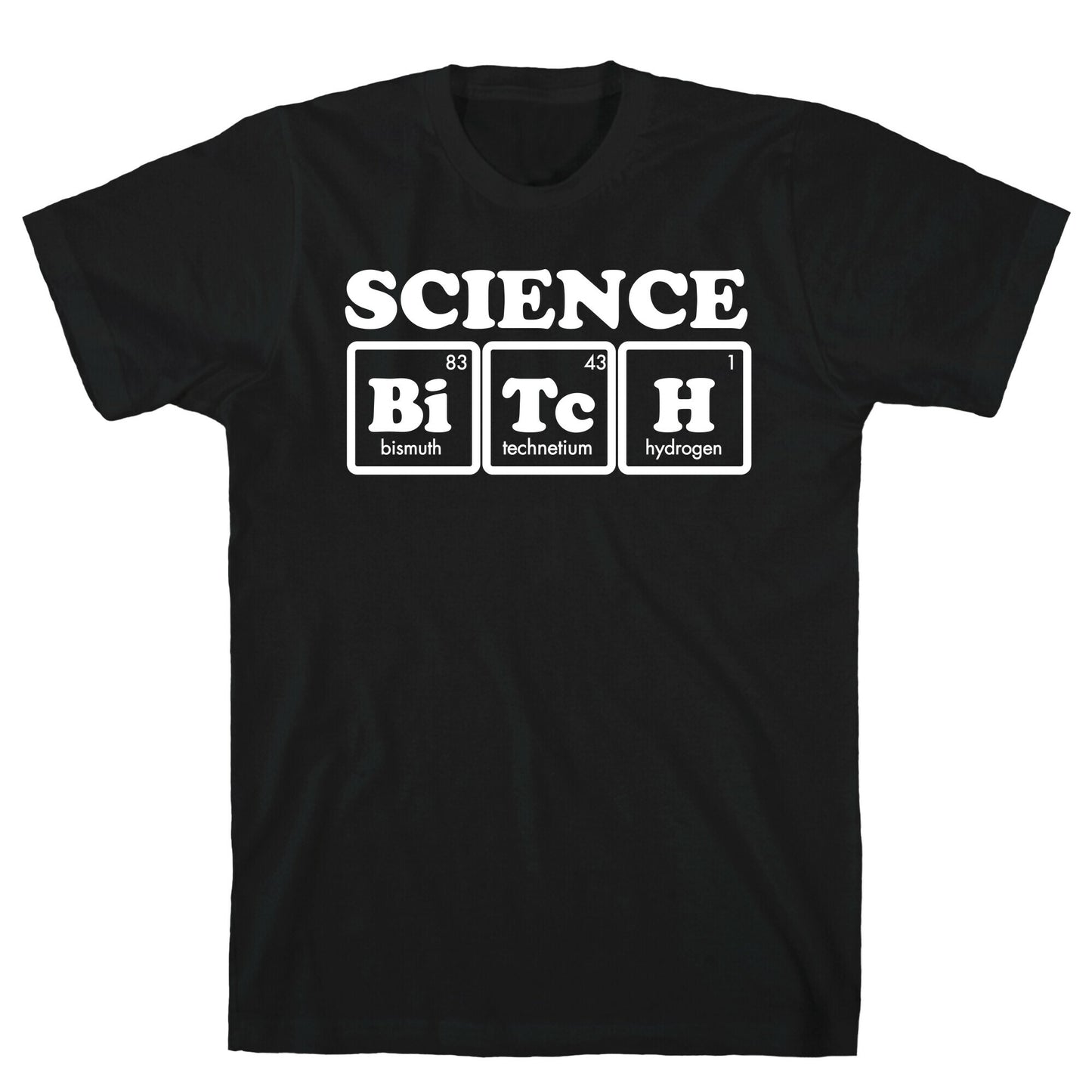 Science Bitch! T-Shirt