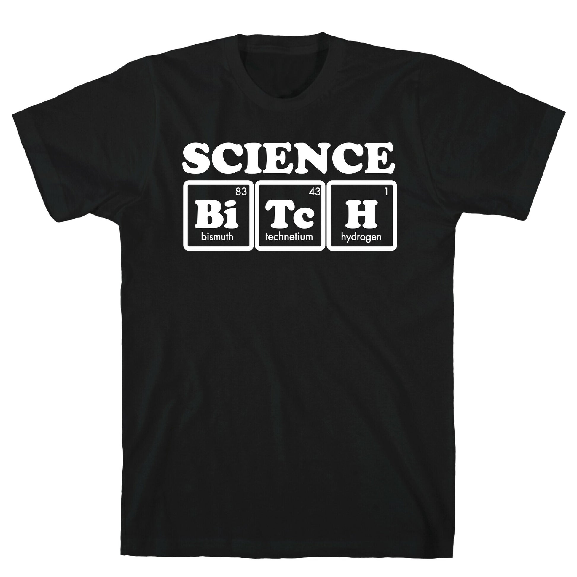 Science Bitch! T-Shirt