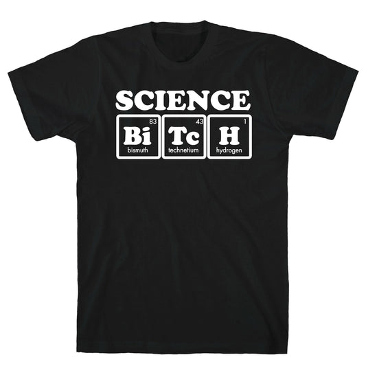 Science Bitch! T-Shirt