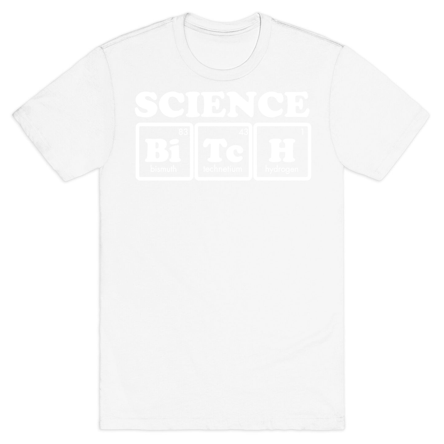 Science Bitch! T-Shirt