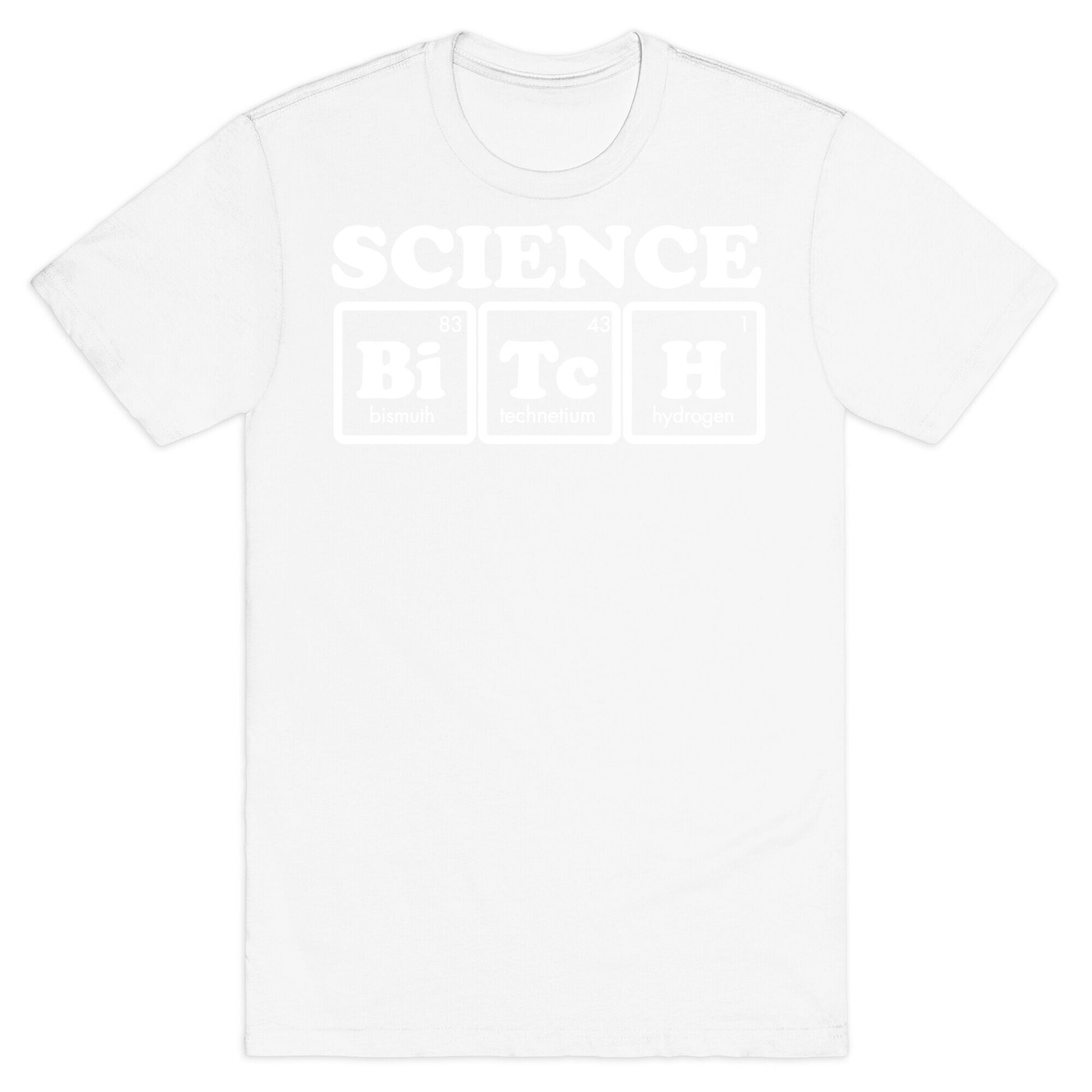 Science Bitch! T-Shirt