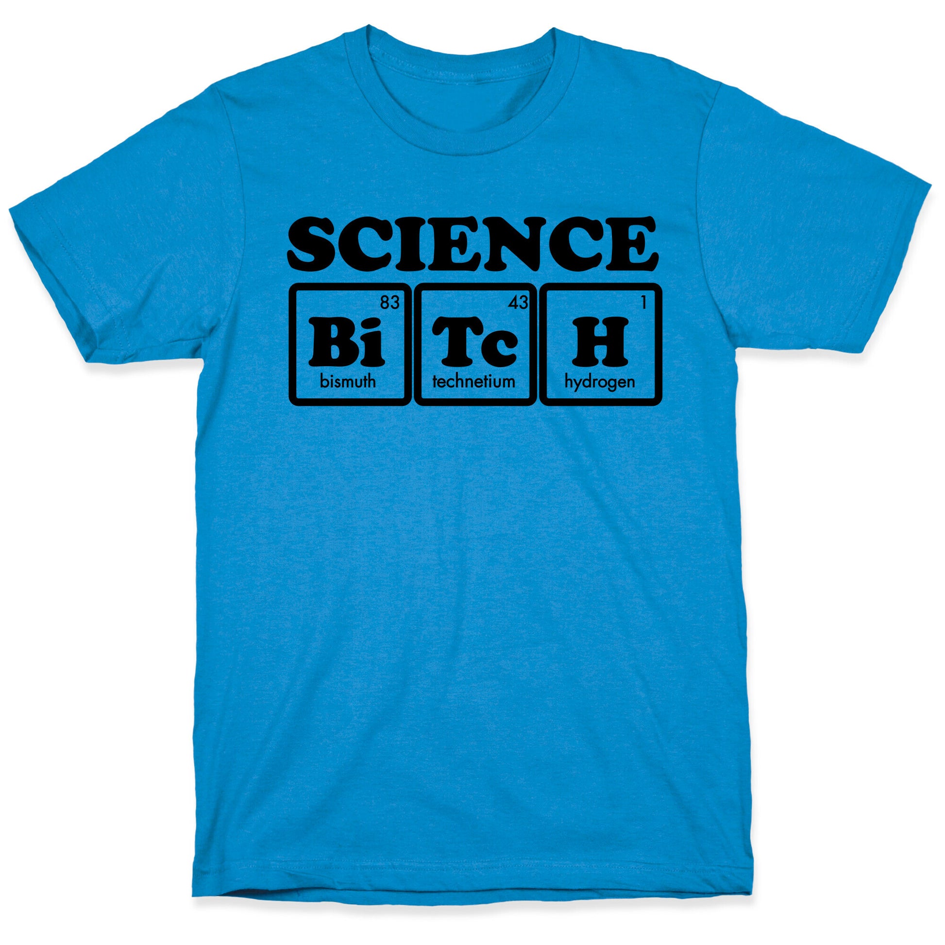 Science Bitch! T-Shirt