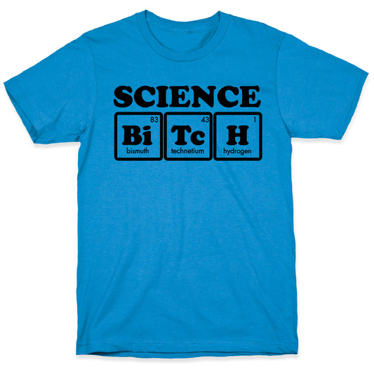 Science Bitch! T-Shirt