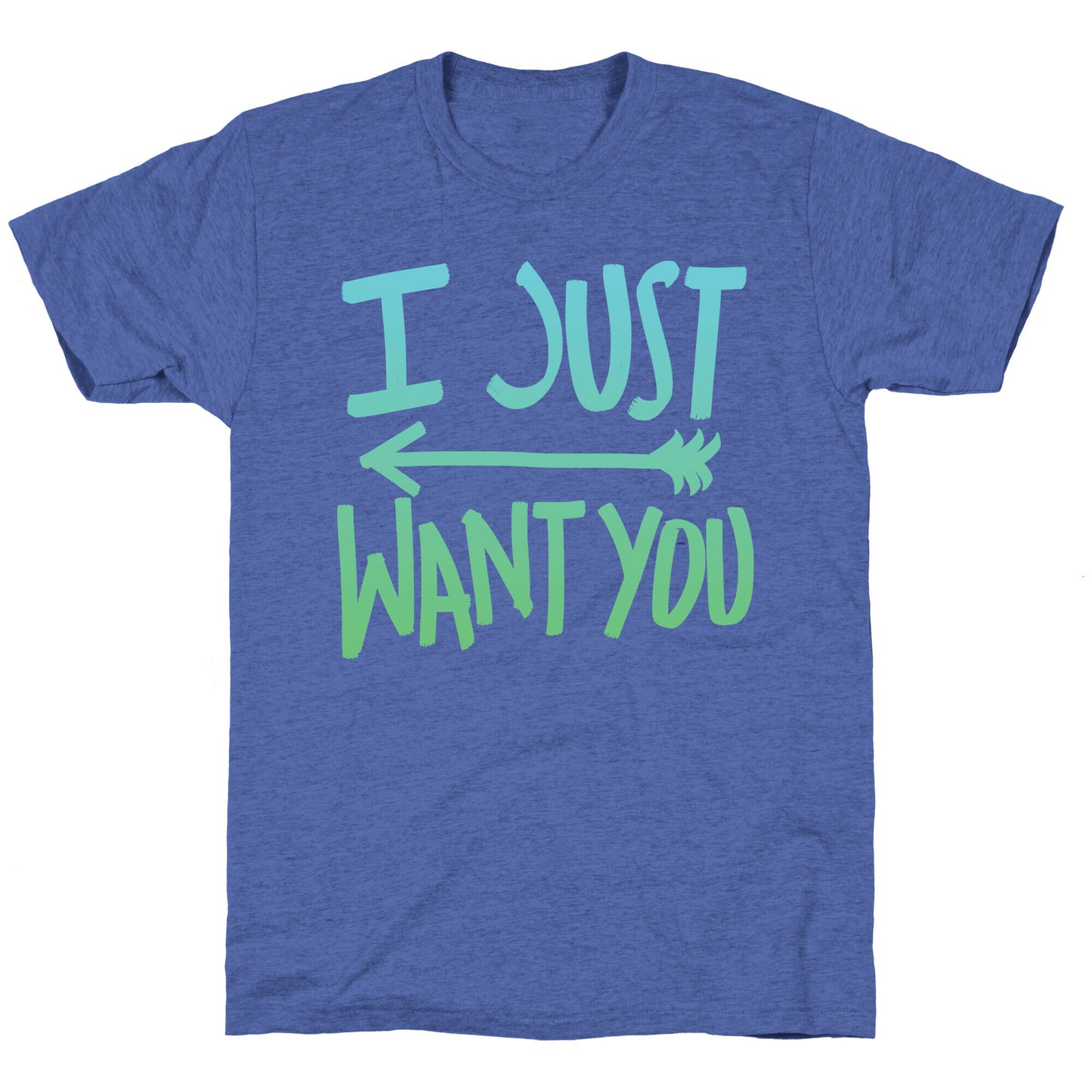 I Just Want You (Part 1) Unisex Triblend Tee
