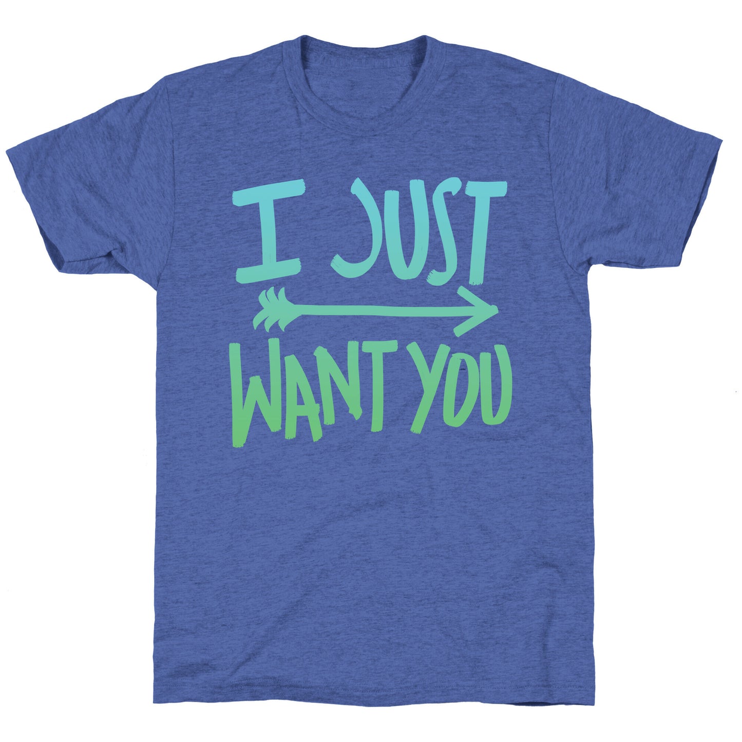 I Just Want You (Part 2) Unisex Triblend Tee