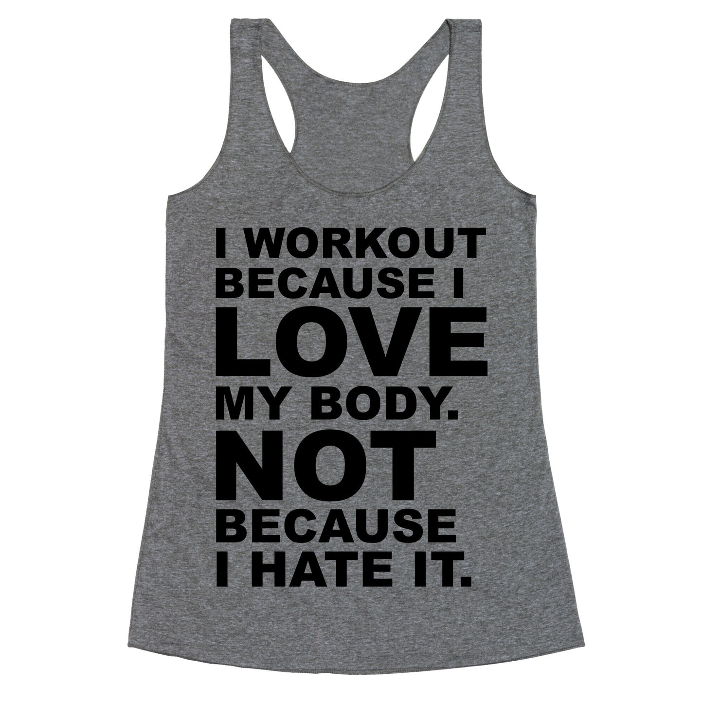 I Work Out Because I Love My Body Racerback Tank