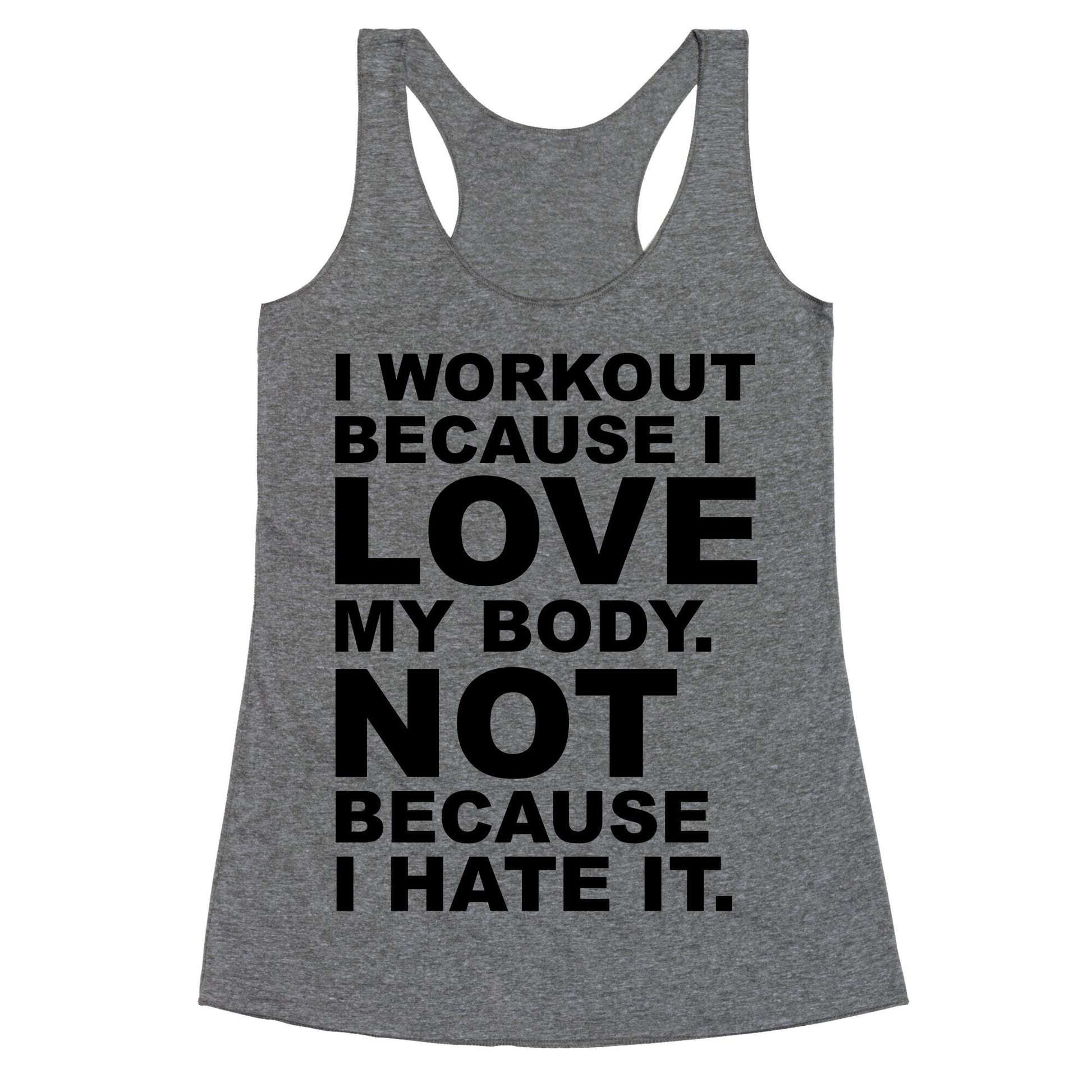 I Work Out Because I Love My Body Racerback Tank
