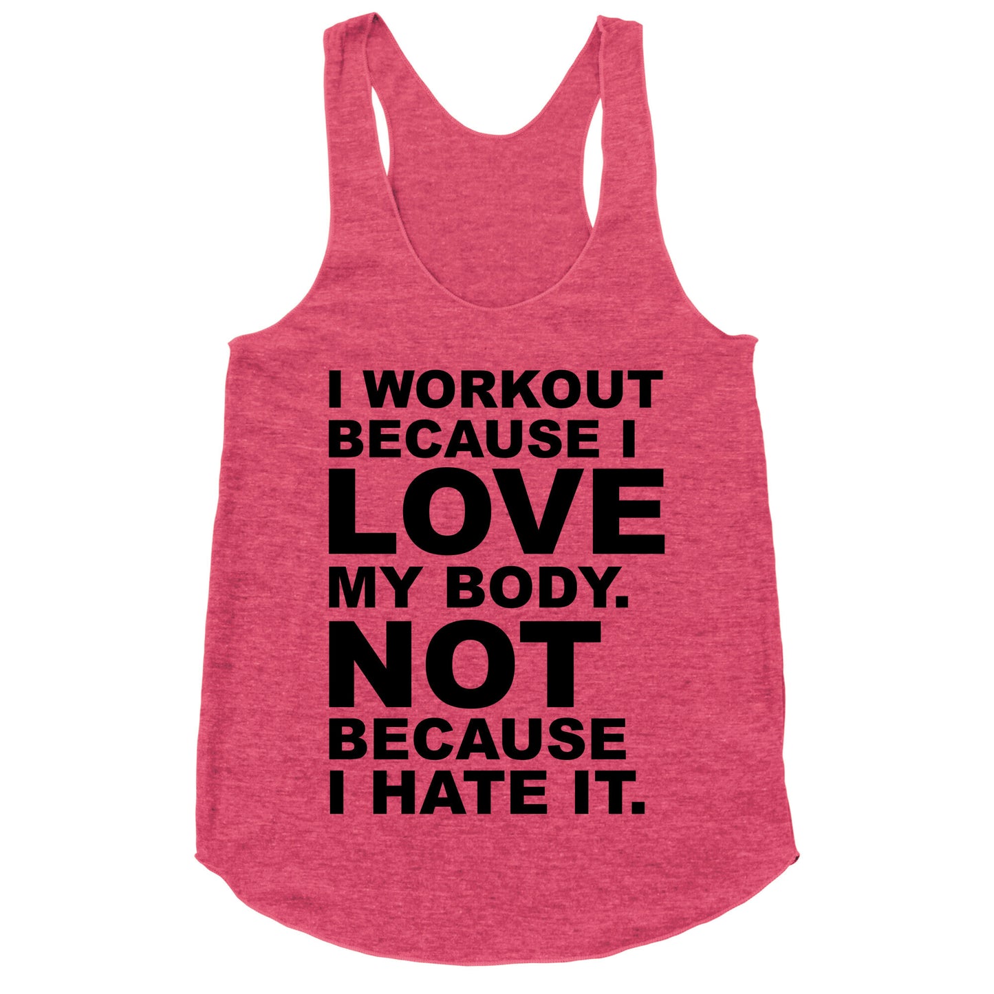 I Work Out Because I Love My Body Racerback Tank