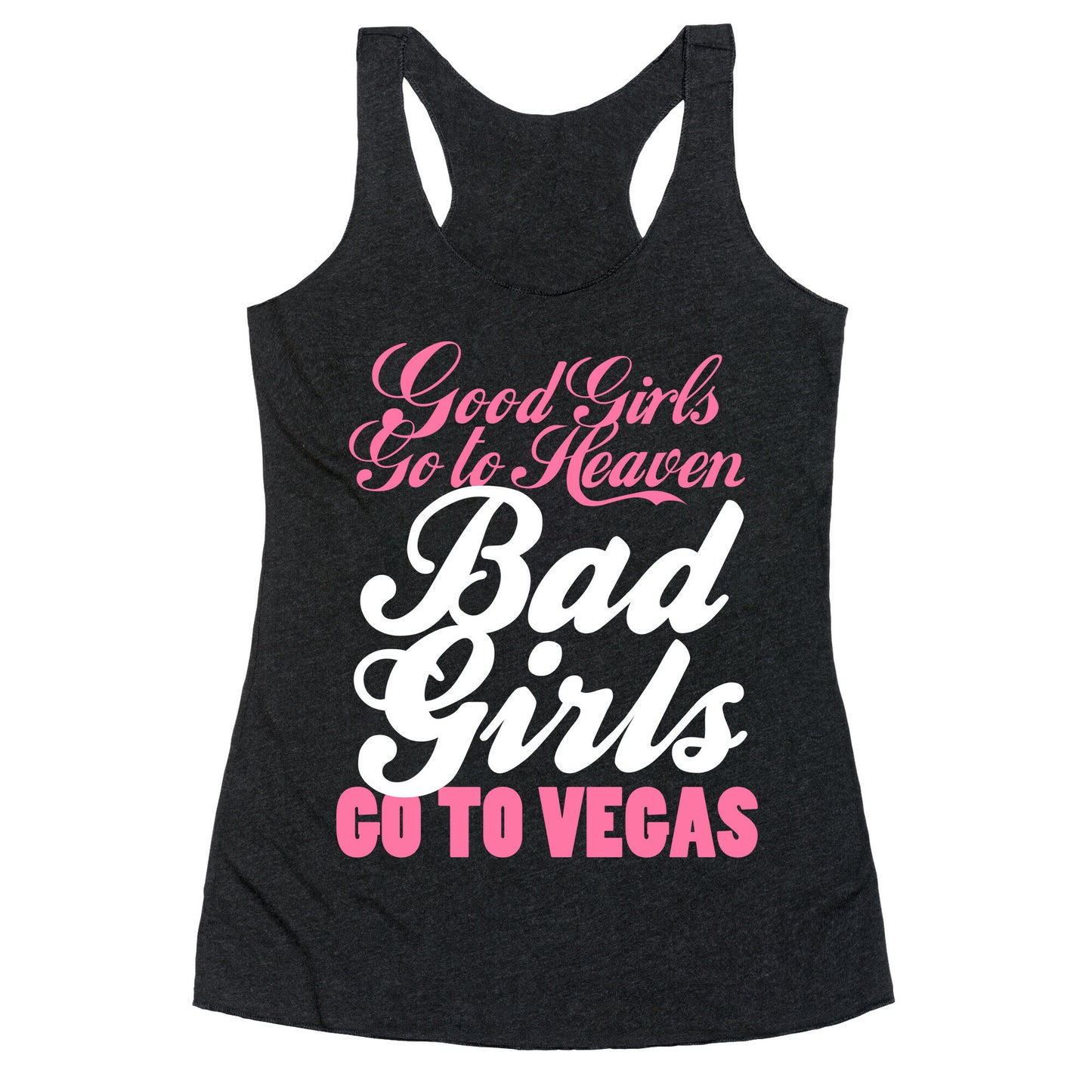 Good Girls Go To Heaven, Bad Girls Go To Vegas Racerback Tank