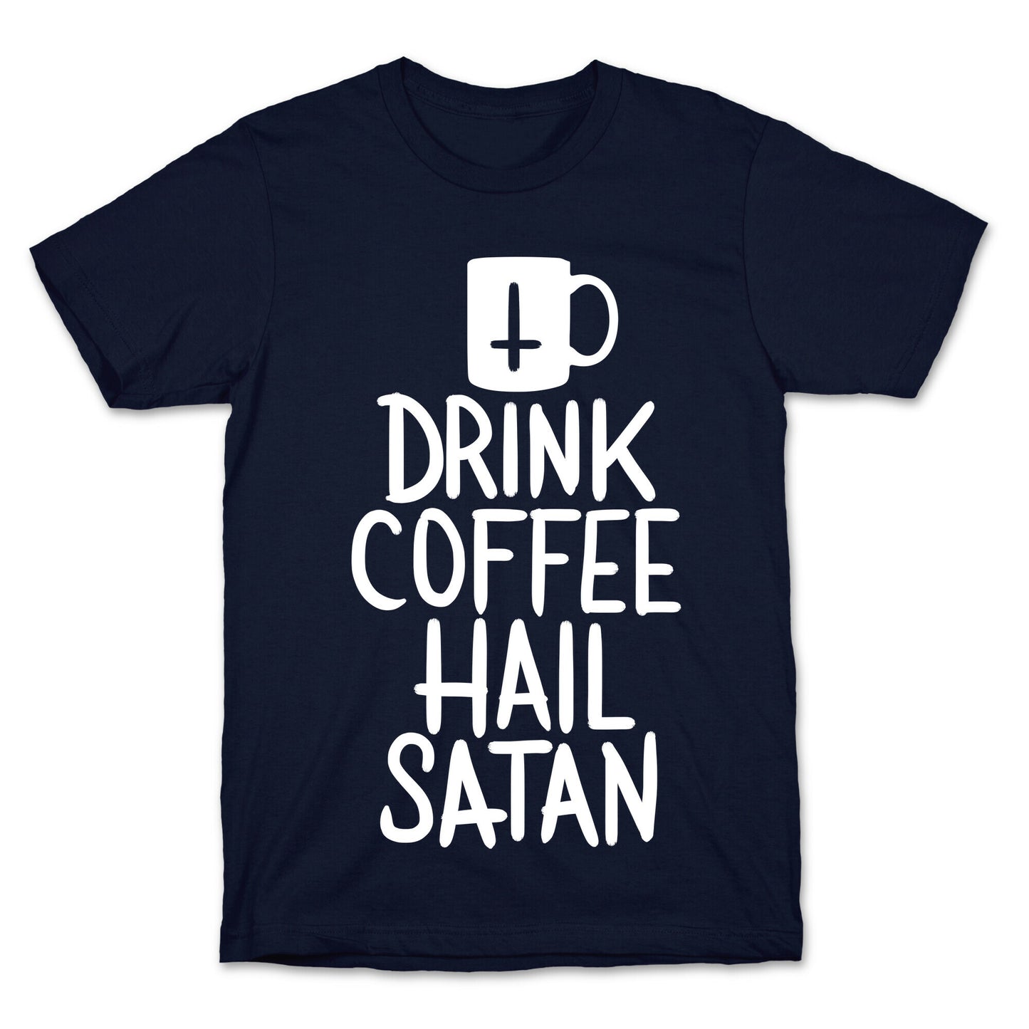 Drink Coffee, Hail Satan T-Shirt