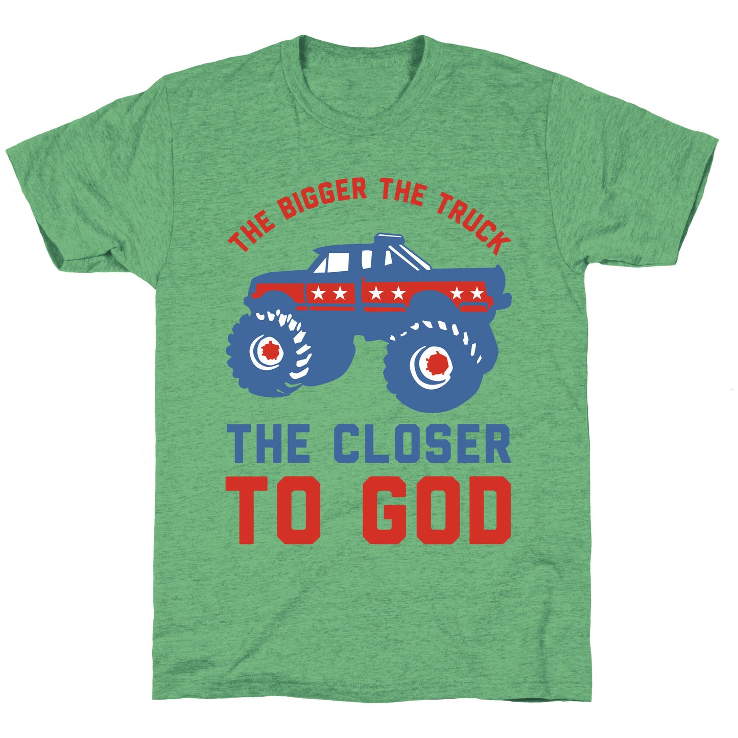 The Bigger the Truck the Closer to God Unisex Triblend Tee