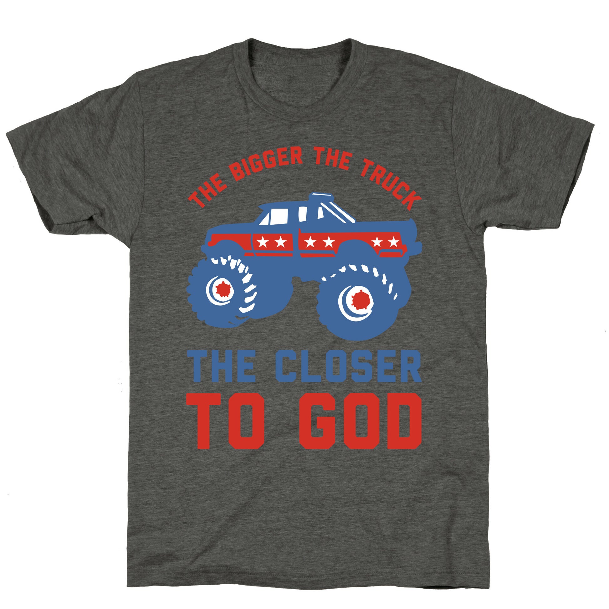The Bigger the Truck the Closer to God Unisex Triblend Tee