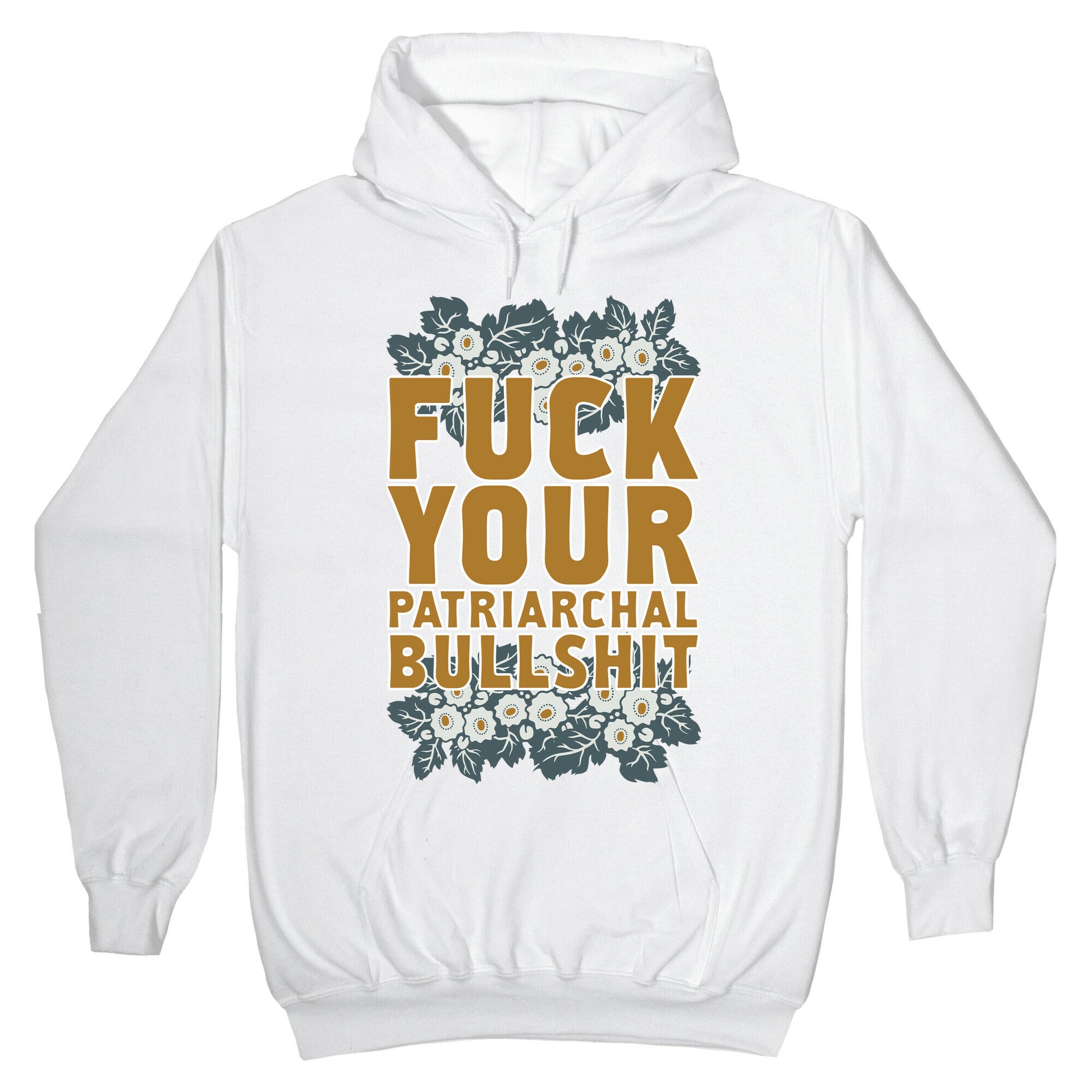 Fuck Your Patriarchal Bullshit Hoodie