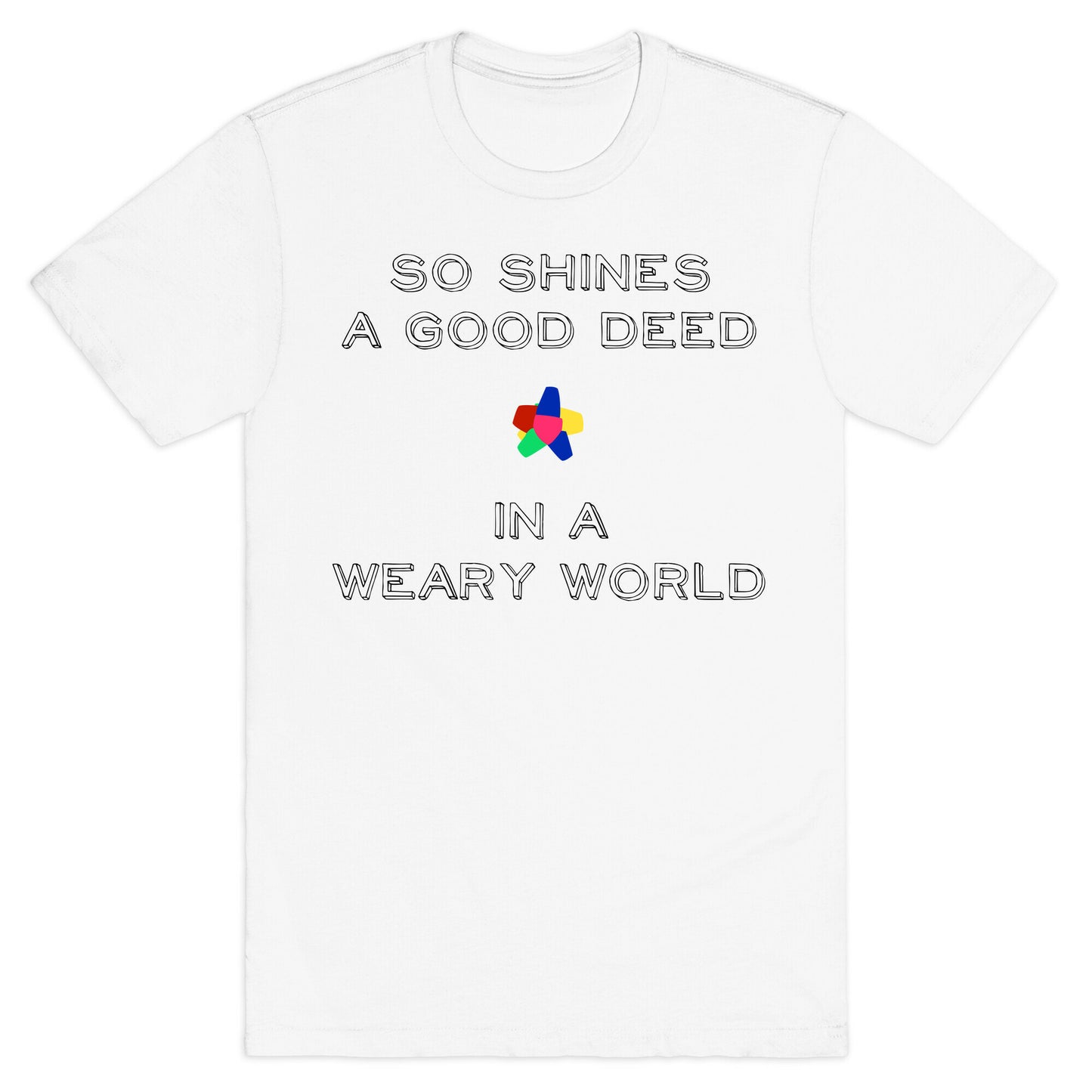 So Shines a Good Deed T-Shirt