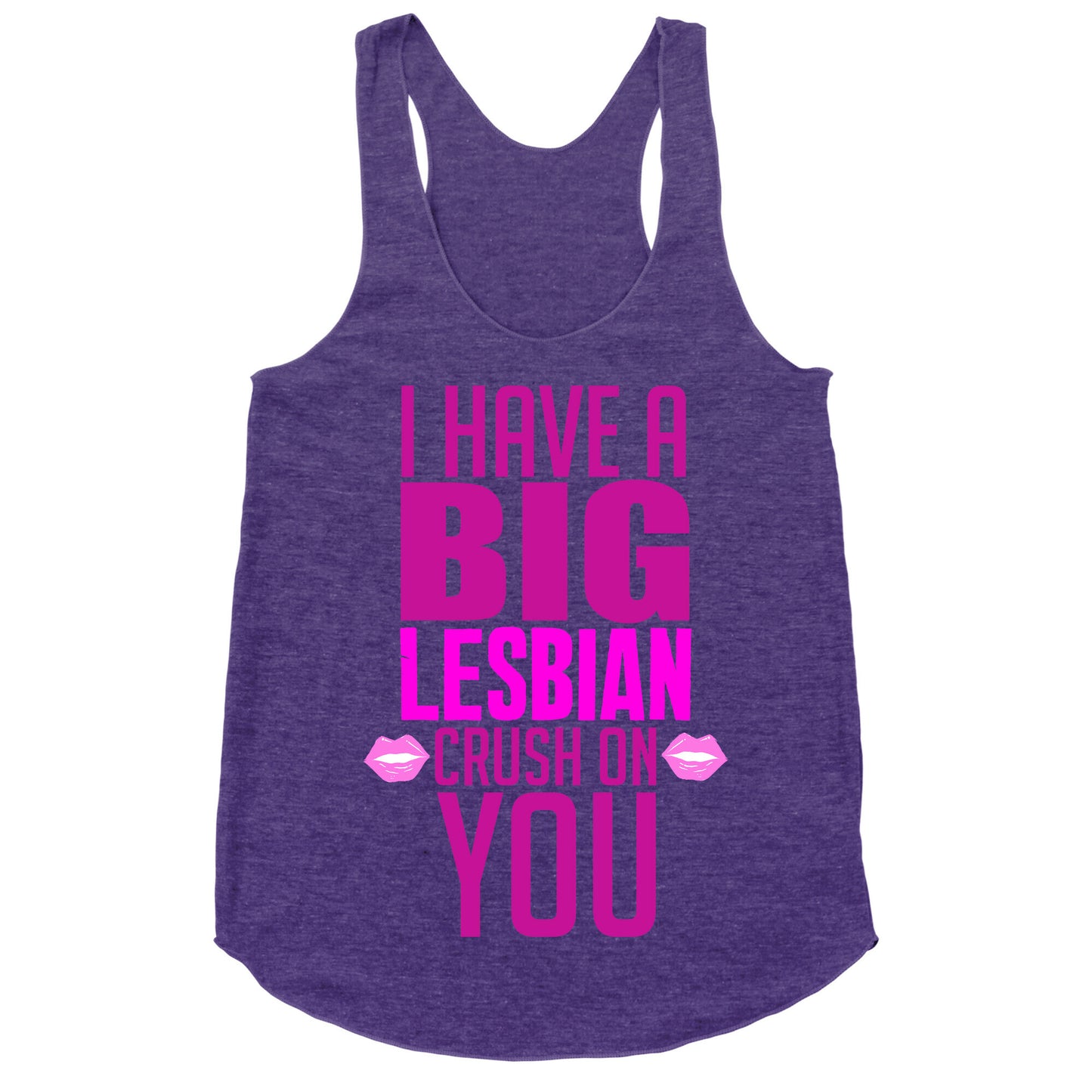 I Have Big Lesbian Crush On You Racerback Tank