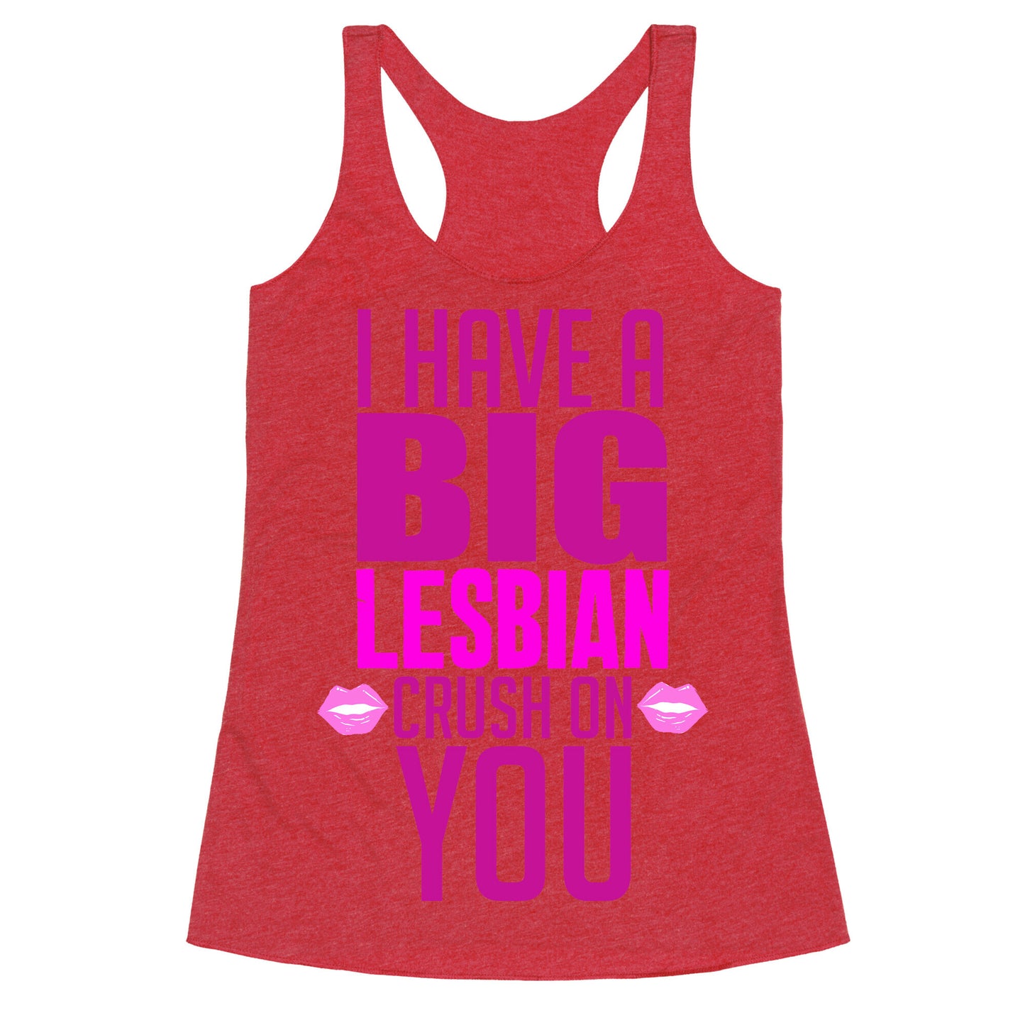 I Have Big Lesbian Crush On You Racerback Tank