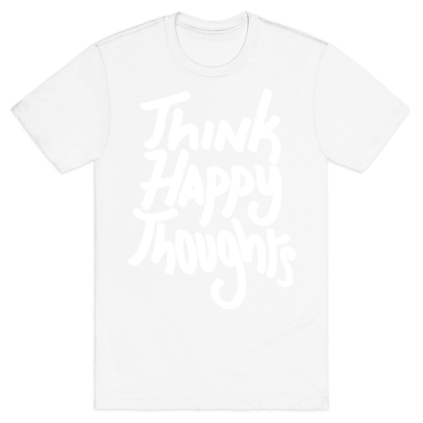 Think Happy Thoughts T-Shirt
