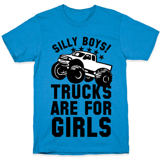 Silly Boys! Trucks Are For Girls T-Shirt