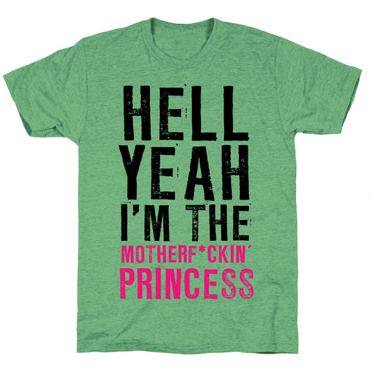 Hell Yeah I'm The Motherf*ckin' Princess Unisex Triblend Tee